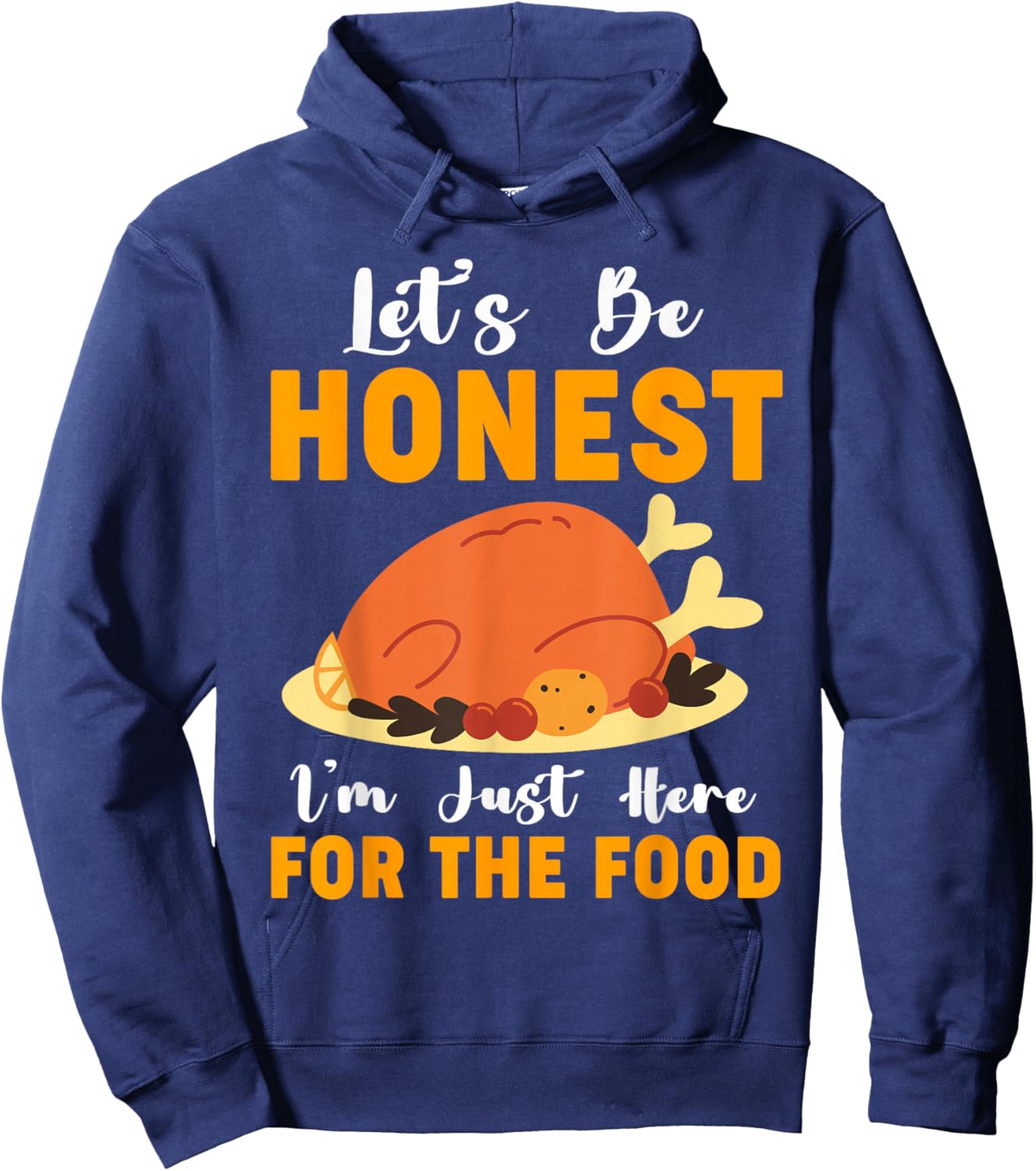 I'm Just Here For The Food Funny Thanksgiving Turkey Leg Day Hoodie - Hoodie | Navy