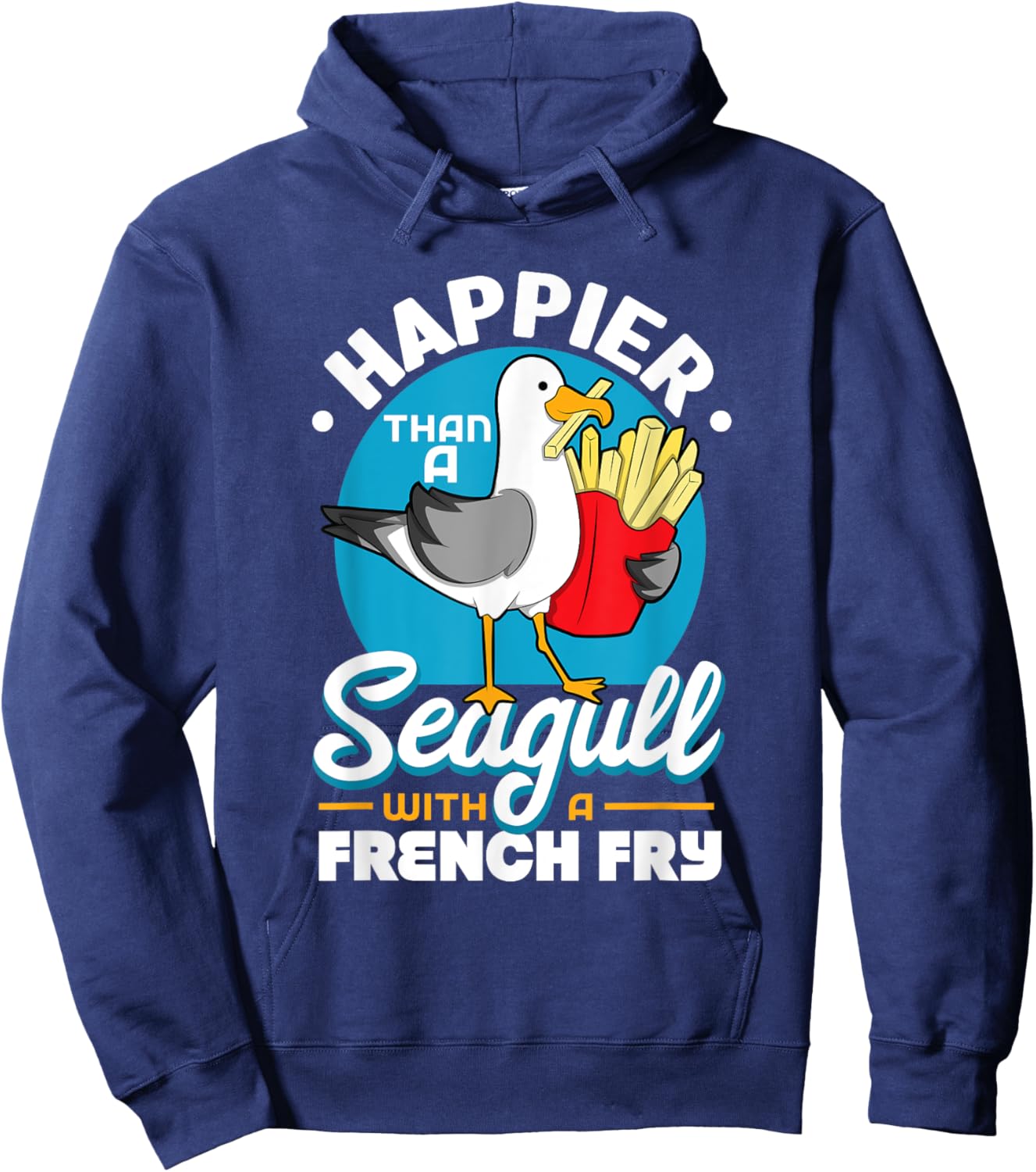 Happier Than A Seagull With A French Fry Hoodie - Hoodie | Navy