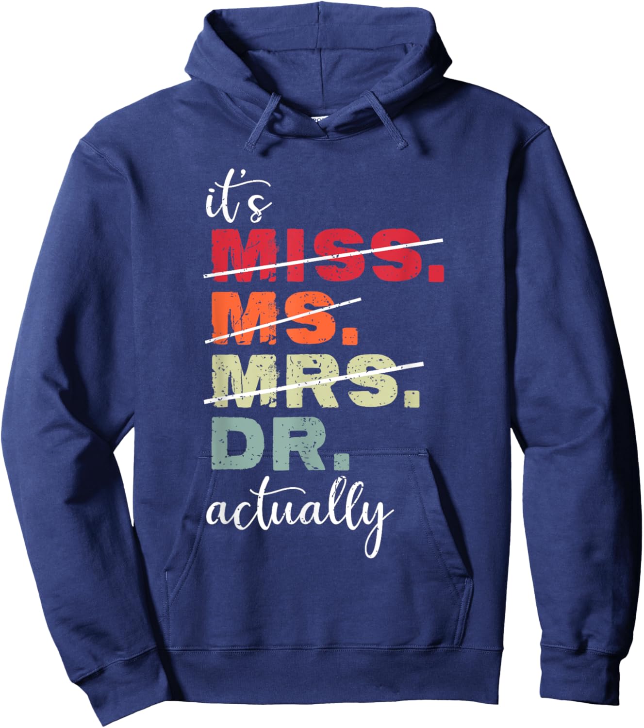 It’s Miss Ms Mrs Dr actually Doctor Graduation Vintage Hoodie - Hoodie | Navy