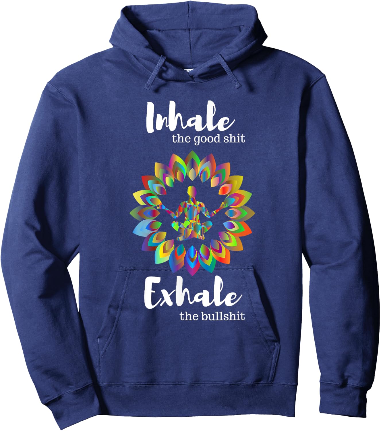 Buddha Yoga Inhale the Good Shit Exhale the Bad Shit Hoodie - Hoodie | Navy