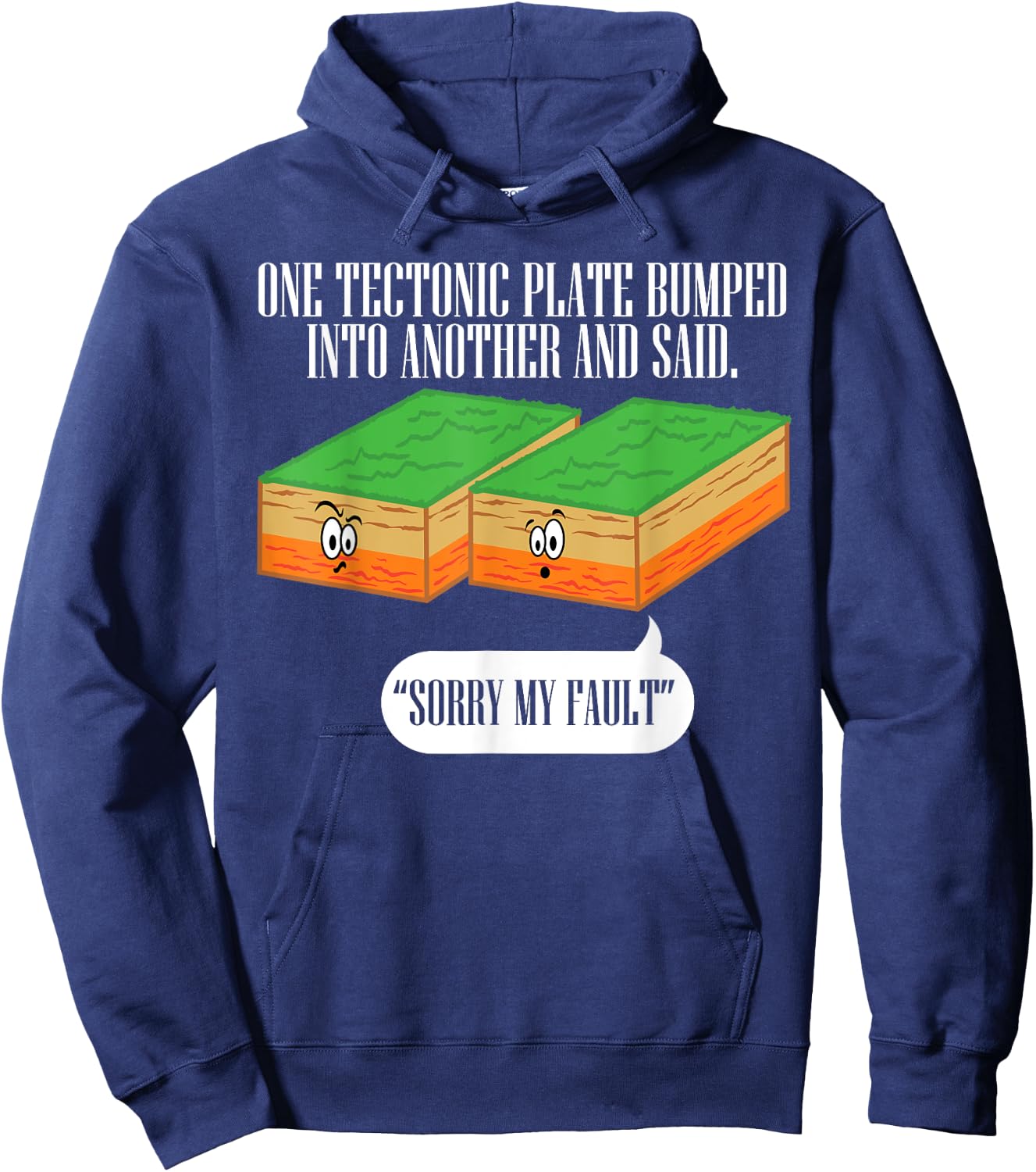 Tectonic Plate Funny Earthquake Sorry My Fault T Shirt Hoodie - Hoodie | Navy