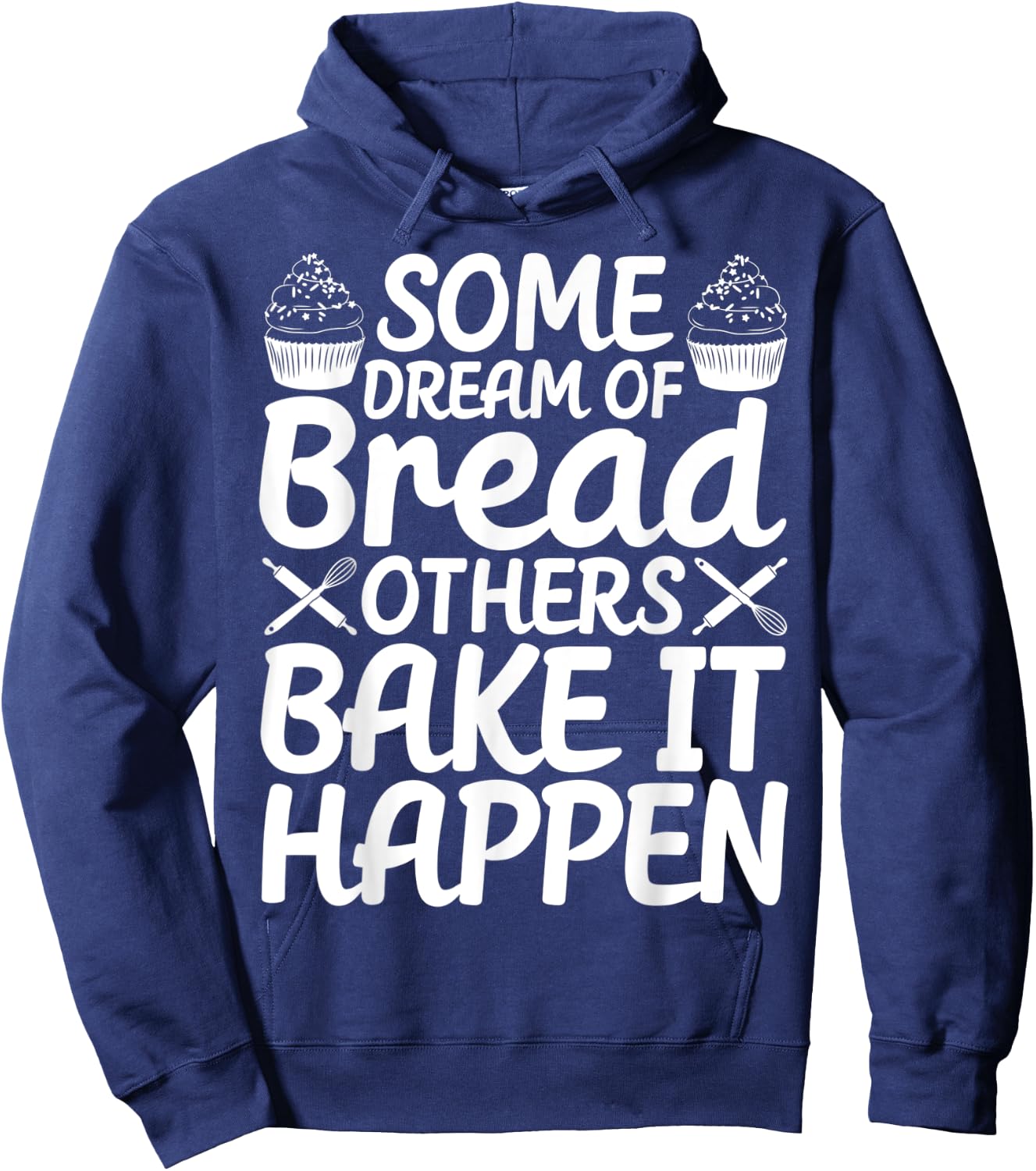 Funny Bread Baking Baker Bake It Happen Hoodie - Hoodie | Navy
