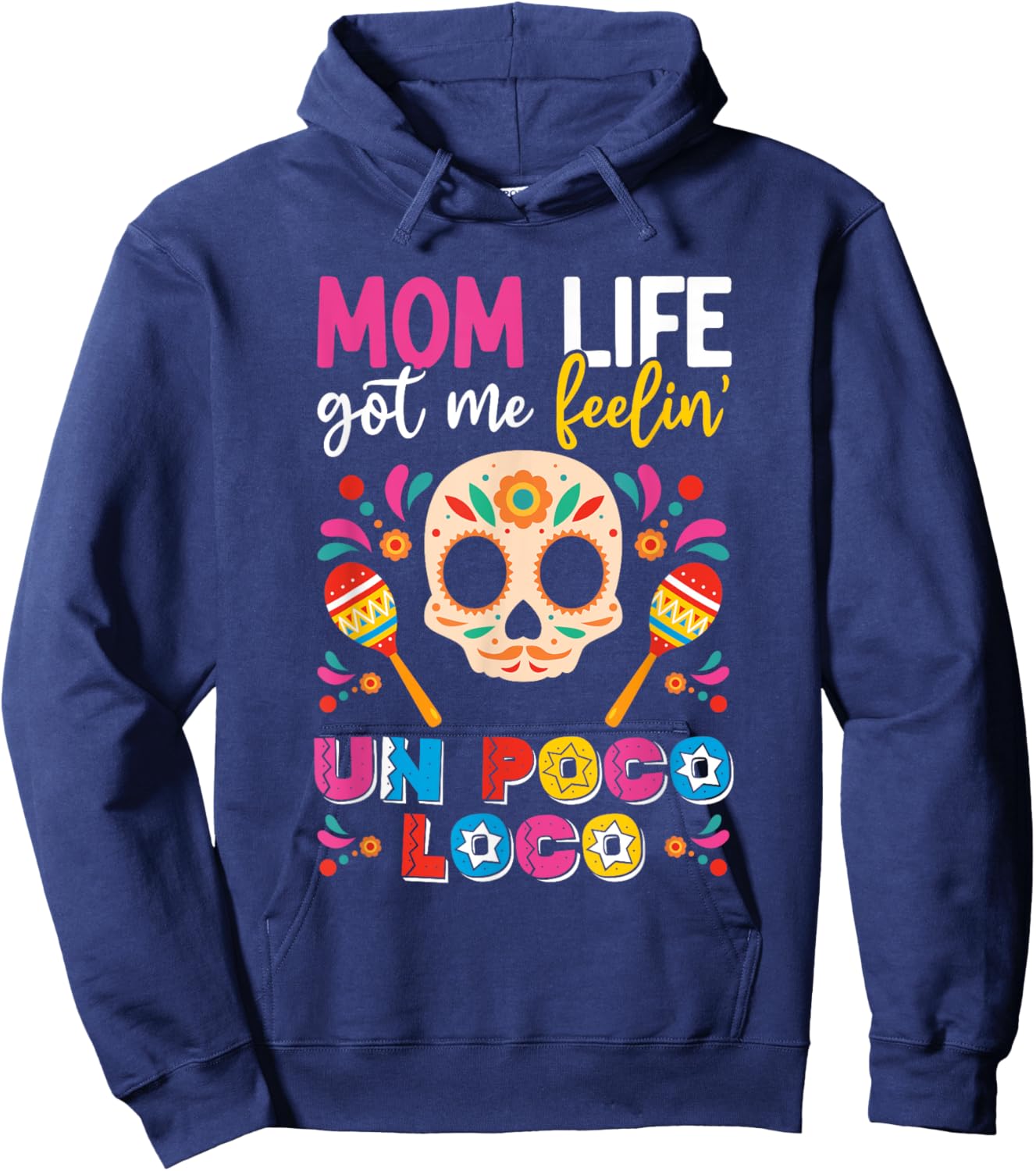 Mom Life Got Me Feeling Poco Loco Mexican Mothers Day Hoodie - Hoodie | Navy