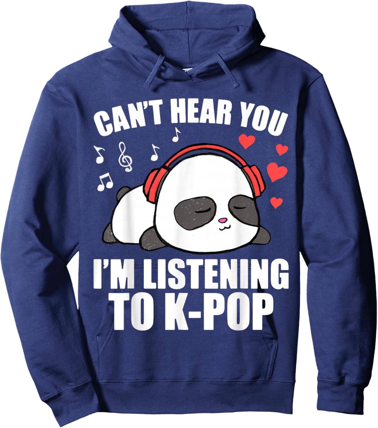 I Can't Hear You I'm Listening to K-Pop Music Kawaii Panda Hoodie - Hoodie | Navy
