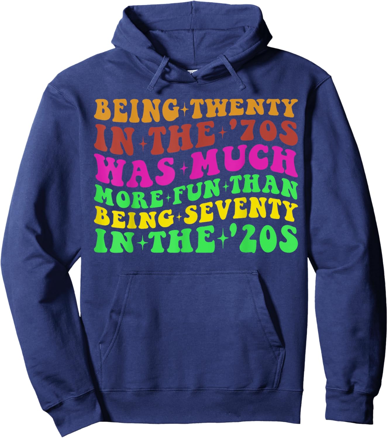 Being Twenty in the '70s Was Much More Fun Than 70's Costume Hoodie - Hoodie | Navy