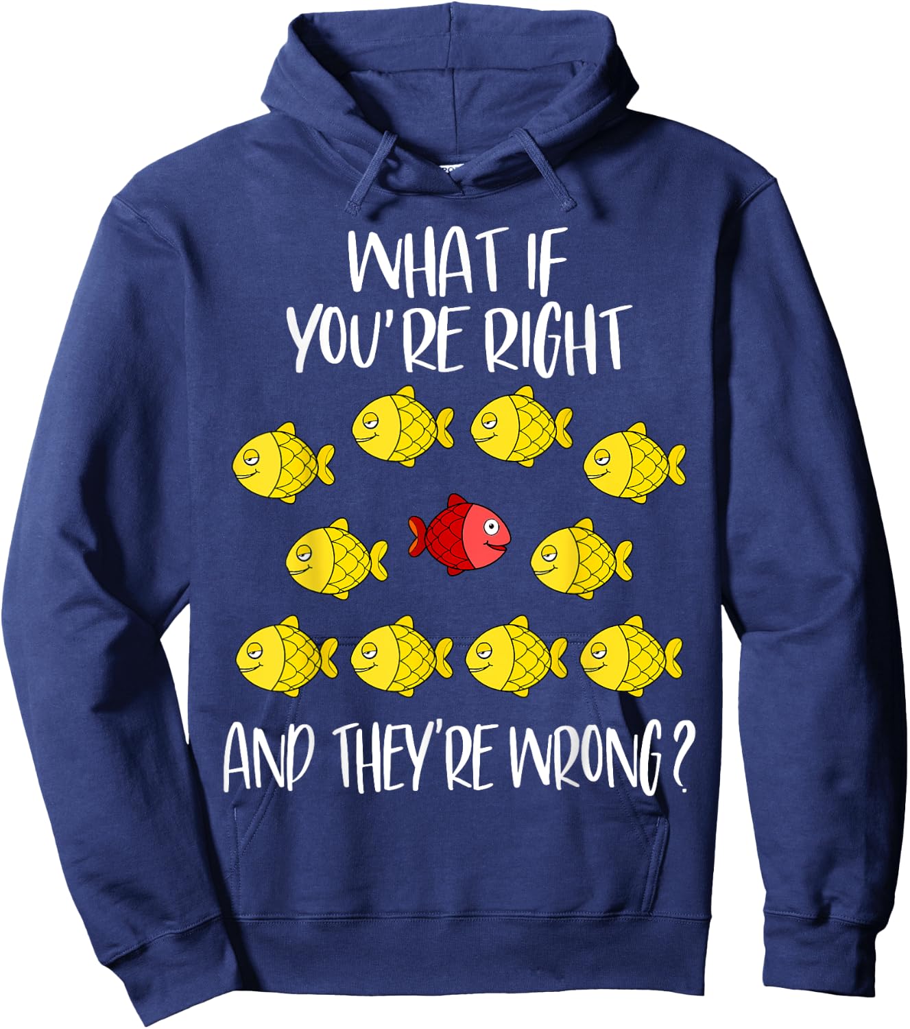 What if you are right And they are wrong. Be different. Fish Hoodie - Hoodie | Navy