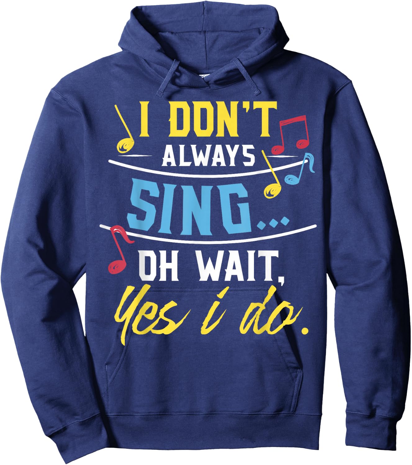 Funny Singer Gift I Don't Always Sing Vocalist Choir Hoodie - Hoodie | Navy