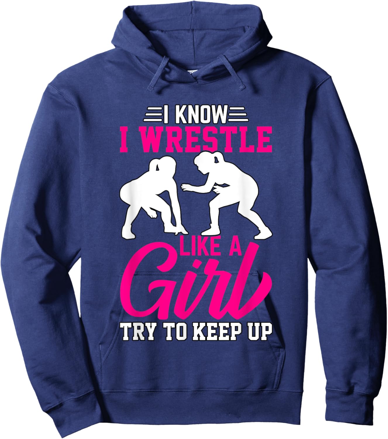 I know I wrestle like a Girl try to keep up Hoodie - Hoodie | Navy