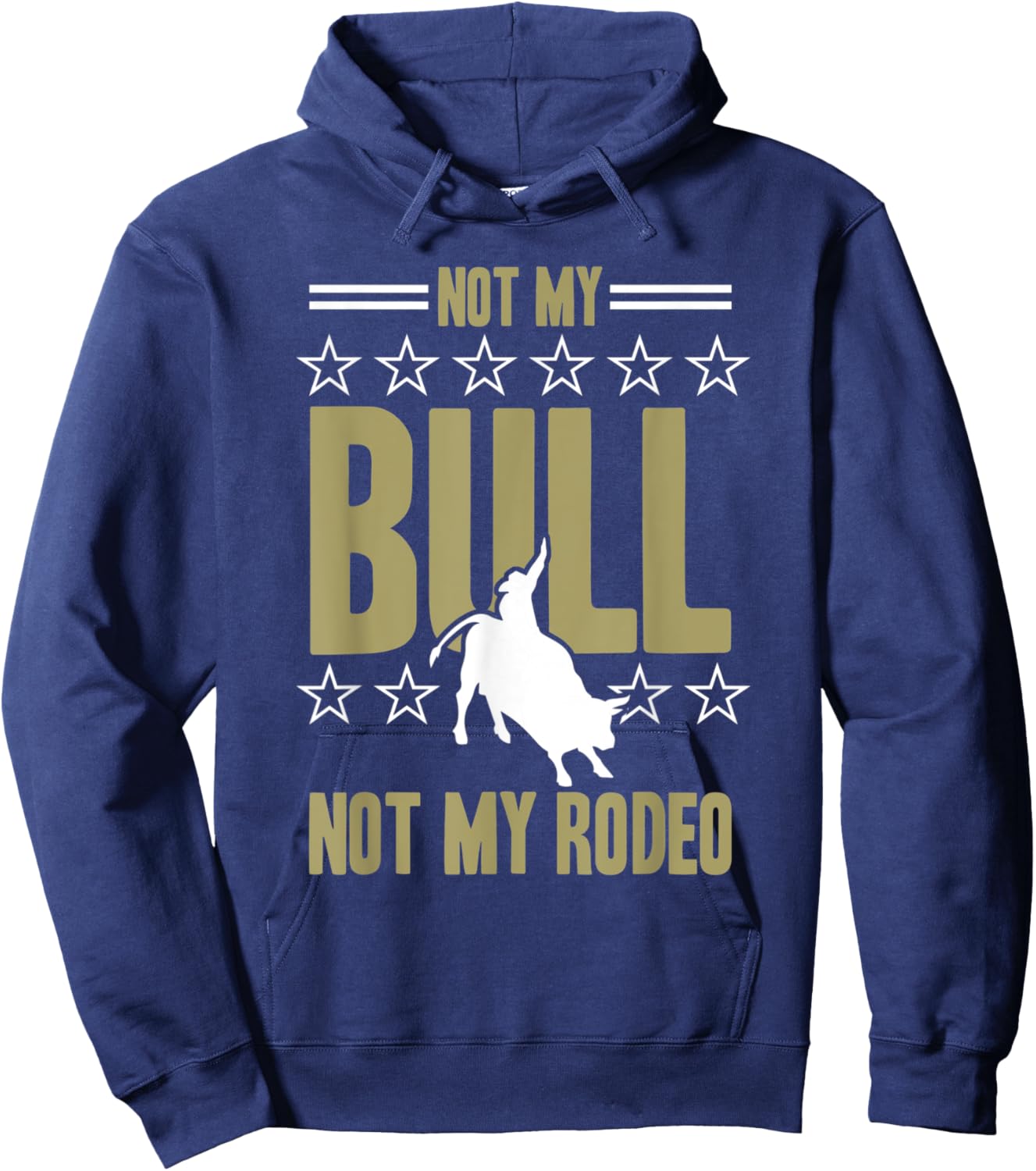 Not My Bull Not My Rodeo Bull Riding Cowboy Rodeo Hoodie - Hoodie | Navy