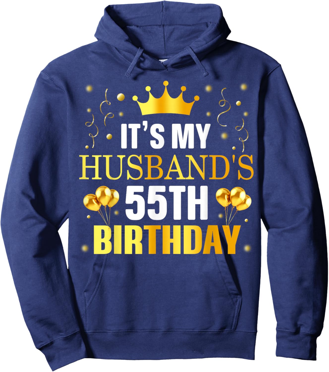 It's My Husband's 55th Birthday Happy Birthday 55 Years Old Hoodie - Hoodie | Navy