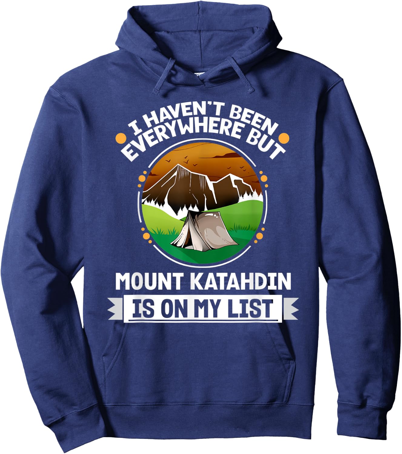Mount Katahdin Is On My List Hiking Camping Hiker Camper Hoodie - Hoodie | Navy