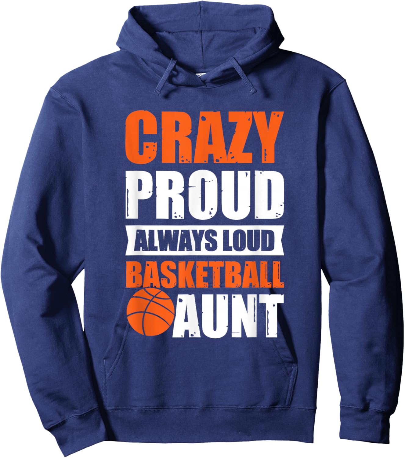 Crazy Proud Always Loud Basketball Aunt Hoodie - Hoodie | Navy