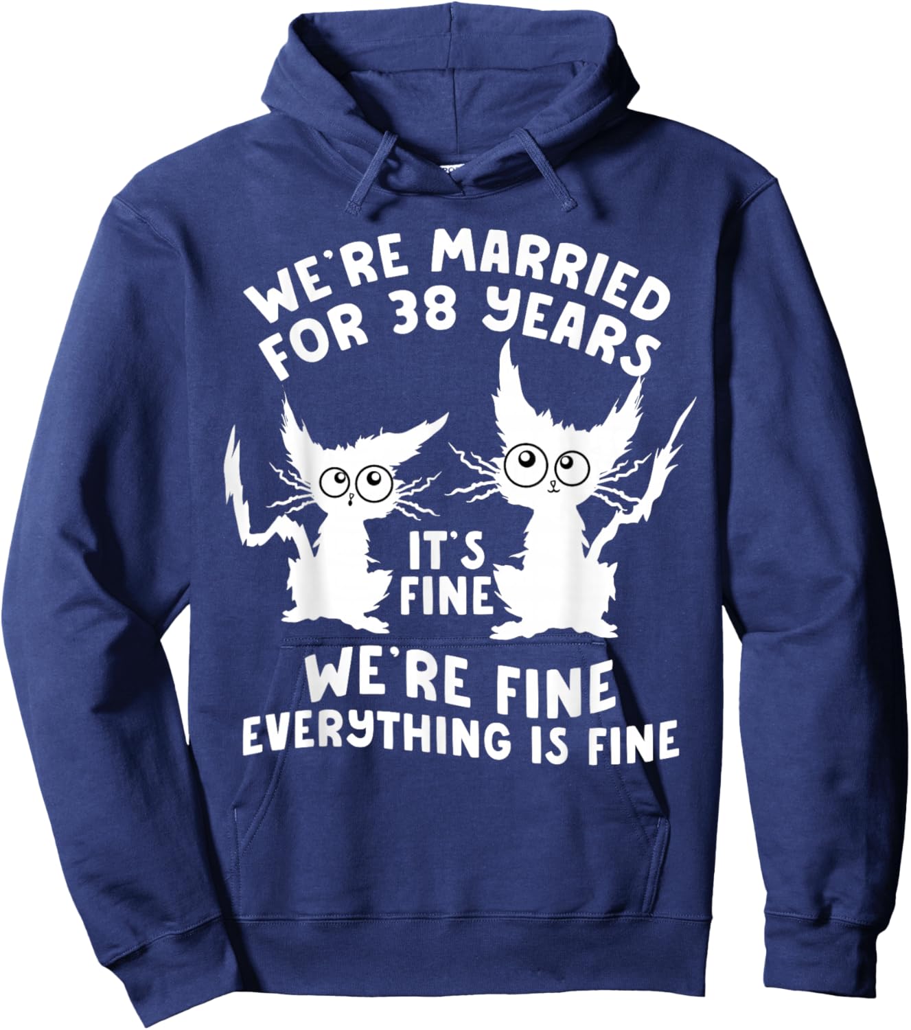 38th Wedding Anniversary 38 Years Married Its Fine Cat Funny Hoodie - Hoodie | Navy