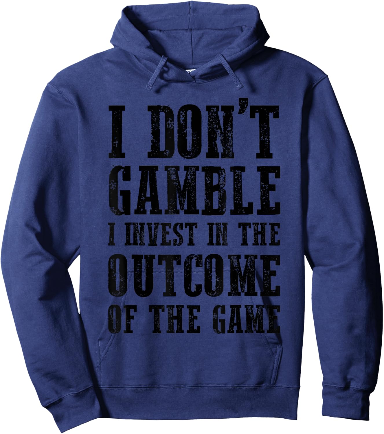 I Don't Gamble I Invest In The Outcome Of The Game Funny Hoodie - Hoodie | Navy
