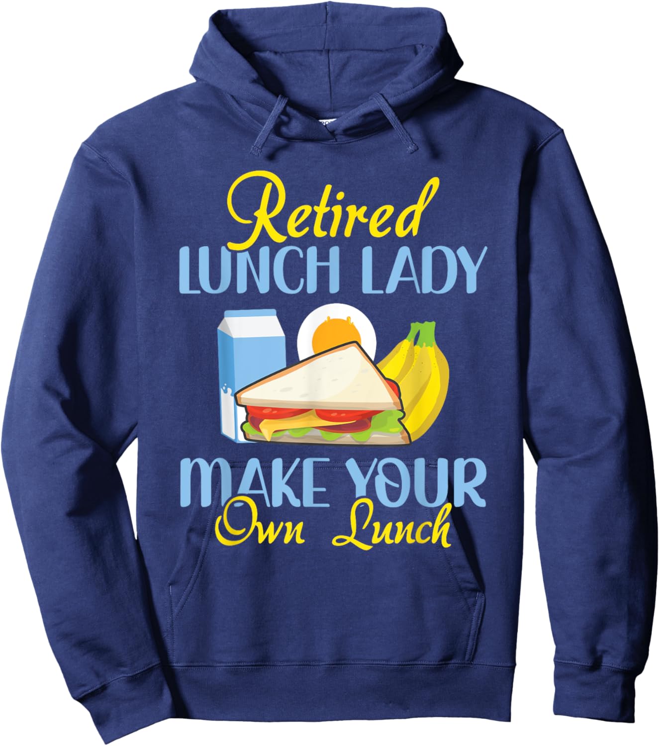 Retired Lunch Lady Make Your Own Lunch Cafeteria Worker Hoodie - Hoodie | Navy