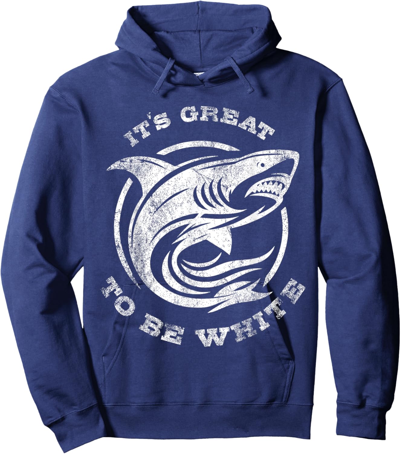 It's Great to Be White Shark Funny Shark Lovers Quotes Hoodie - Hoodie | Navy
