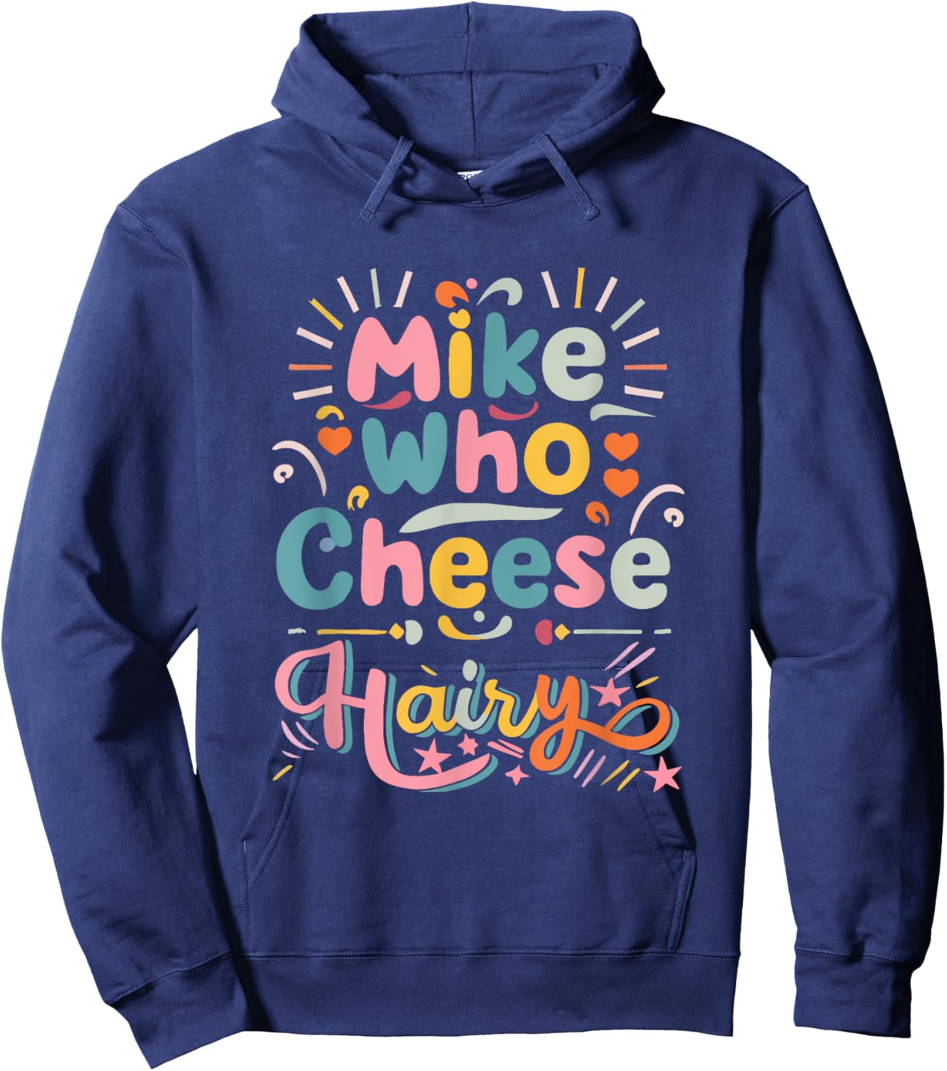 Mike Who Cheese Hairy Funny Adult Humor Word Play Hoodie - Hoodie | Navy