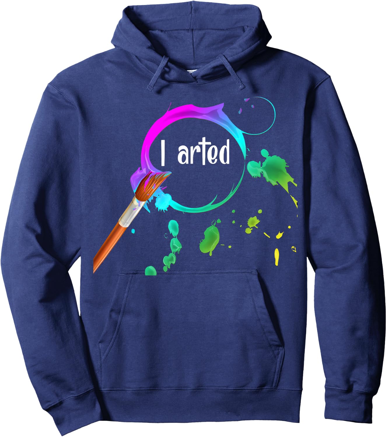 I Arted Funny Art Lover Paint Brush Colorful Graphic Artist Hoodie - Hoodie | Navy