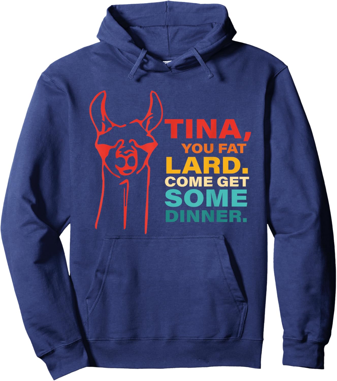 Tina, You Fat Lard. Come Get Some Dinner. Retro Apparel Hoodie - Hoodie | Navy