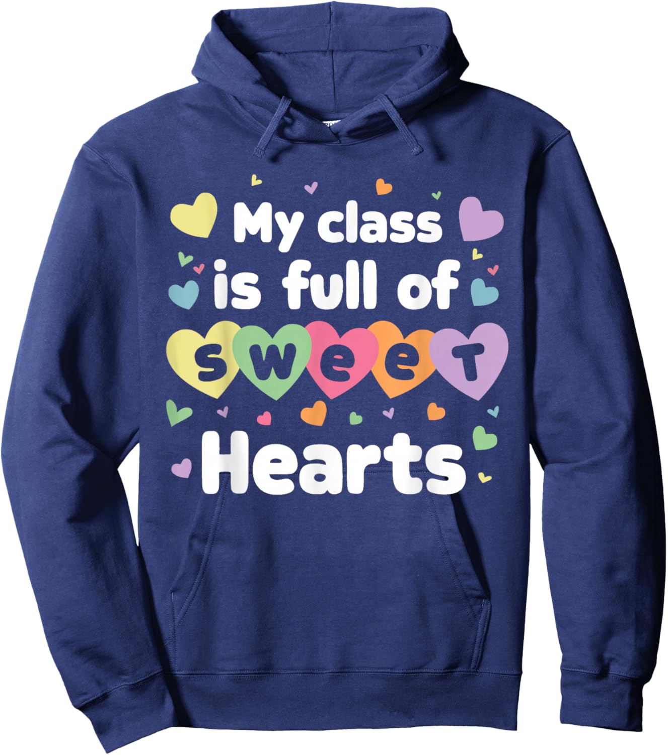 My Class Is Full Of Sweethearts Teacher Valentines Day Hoodie - Hoodie | Navy