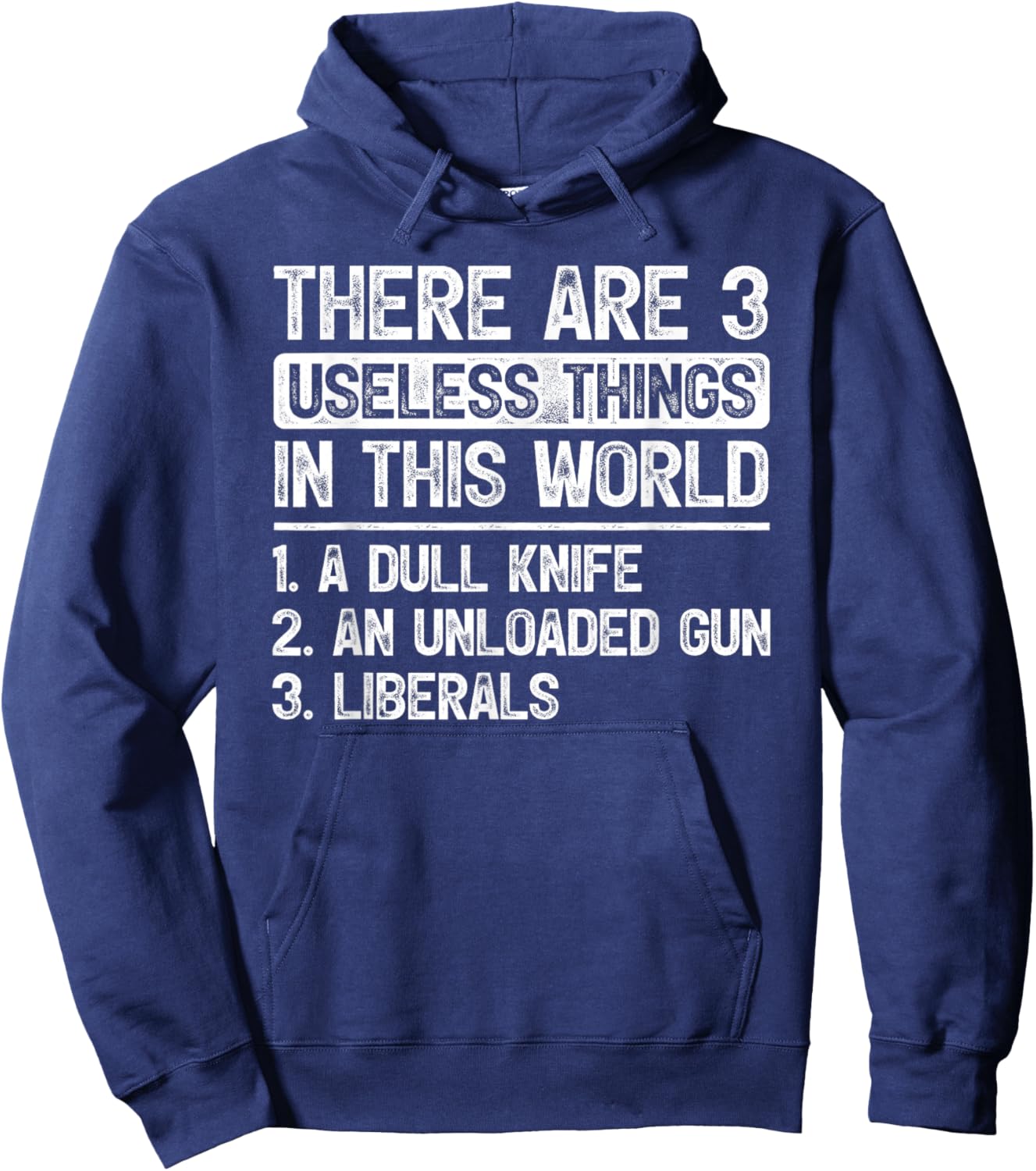 There Are 3 Useless Things Dull Knife Unloaded Gun Liberals Hoodie - Hoodie | Navy