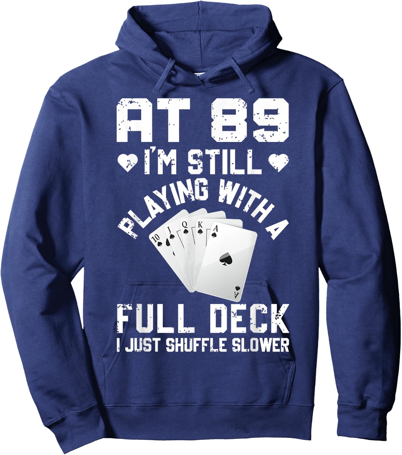 Funny 89th Birthday Playing Cards Full Deck Shuffle Slower Hoodie - Hoodie | Navy