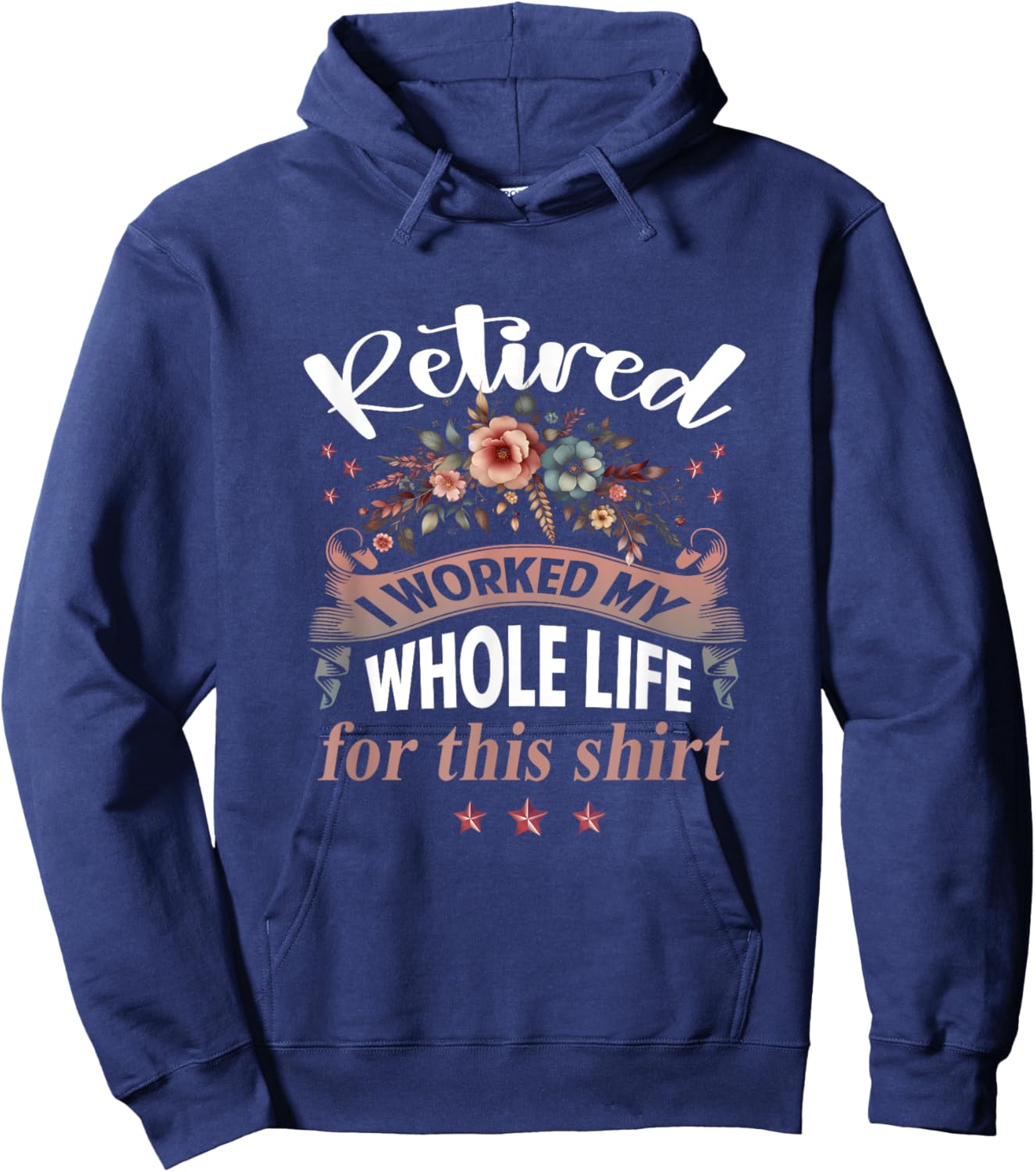 Retirement Women Retired I Worked My Whole Life For This Hoodie - Hoodie | Navy
