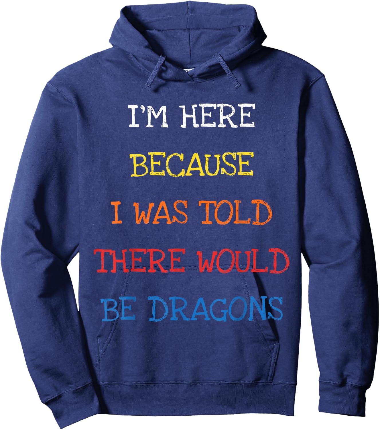 I'm Here Because I Was Told There Would Be Dragons Sarcasm Hoodie - Hoodie | Navy