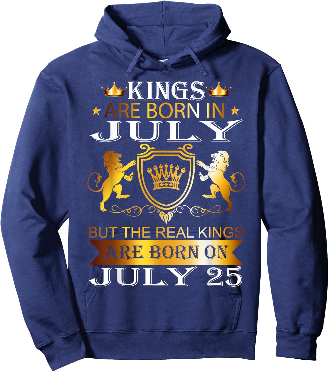 Kings Are Born On July 25th Birthday Bday Men Boy Kid Hoodie - Hoodie | Navy