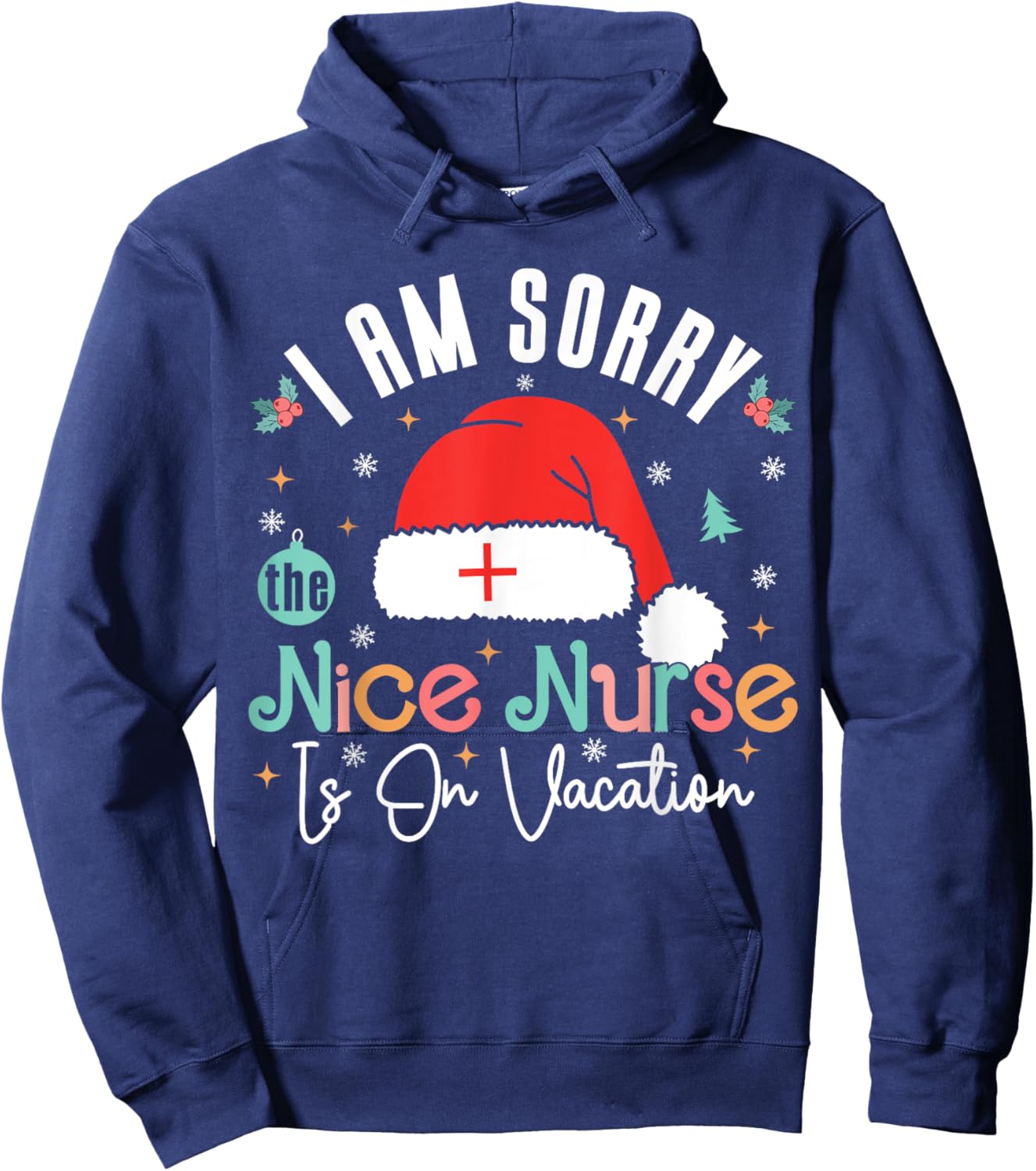 I Am Sorry The Nice Nurse Is On Vacation Nurse Christmas Hoodie - Hoodie | Navy