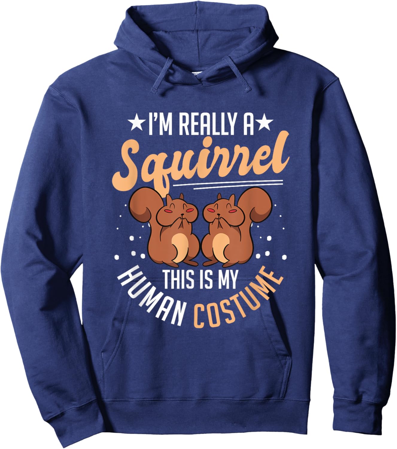 Chipmunk I'm Really A Squirrel This Is My Human Costume Hoodie - Hoodie | Navy