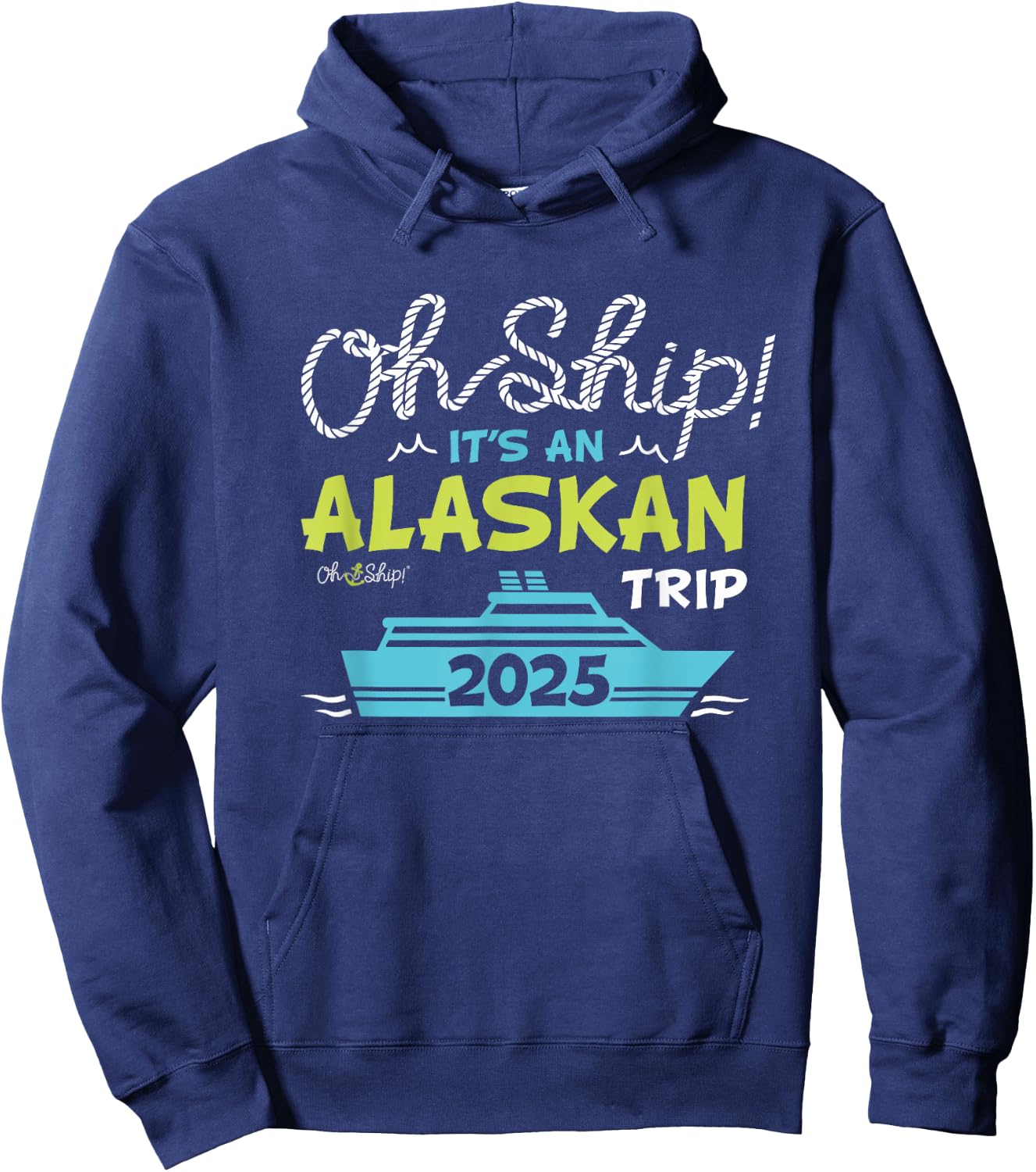 Oh Ship It's an Alaskan Trip 2025 - Alaska Cruise Hoodie - Hoodie | Navy