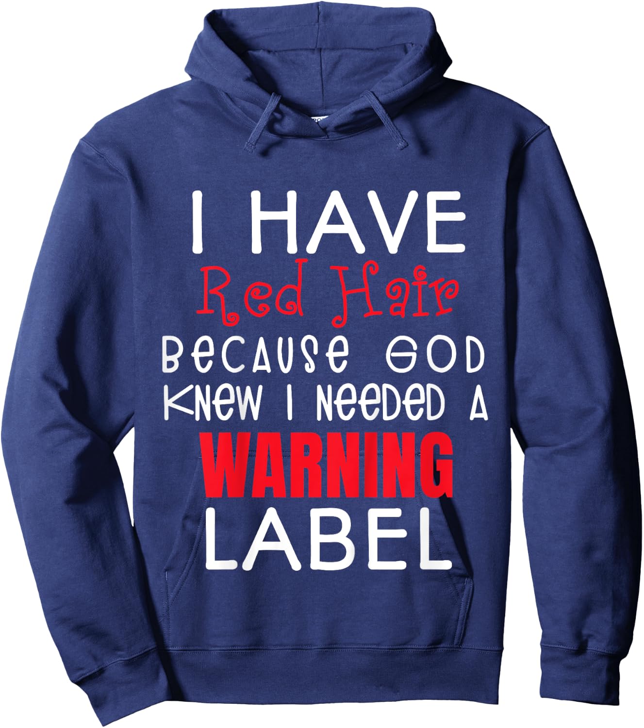 I Have Red Hair Because God Knew I Needed a Warning Label Hoodie - Hoodie | Navy