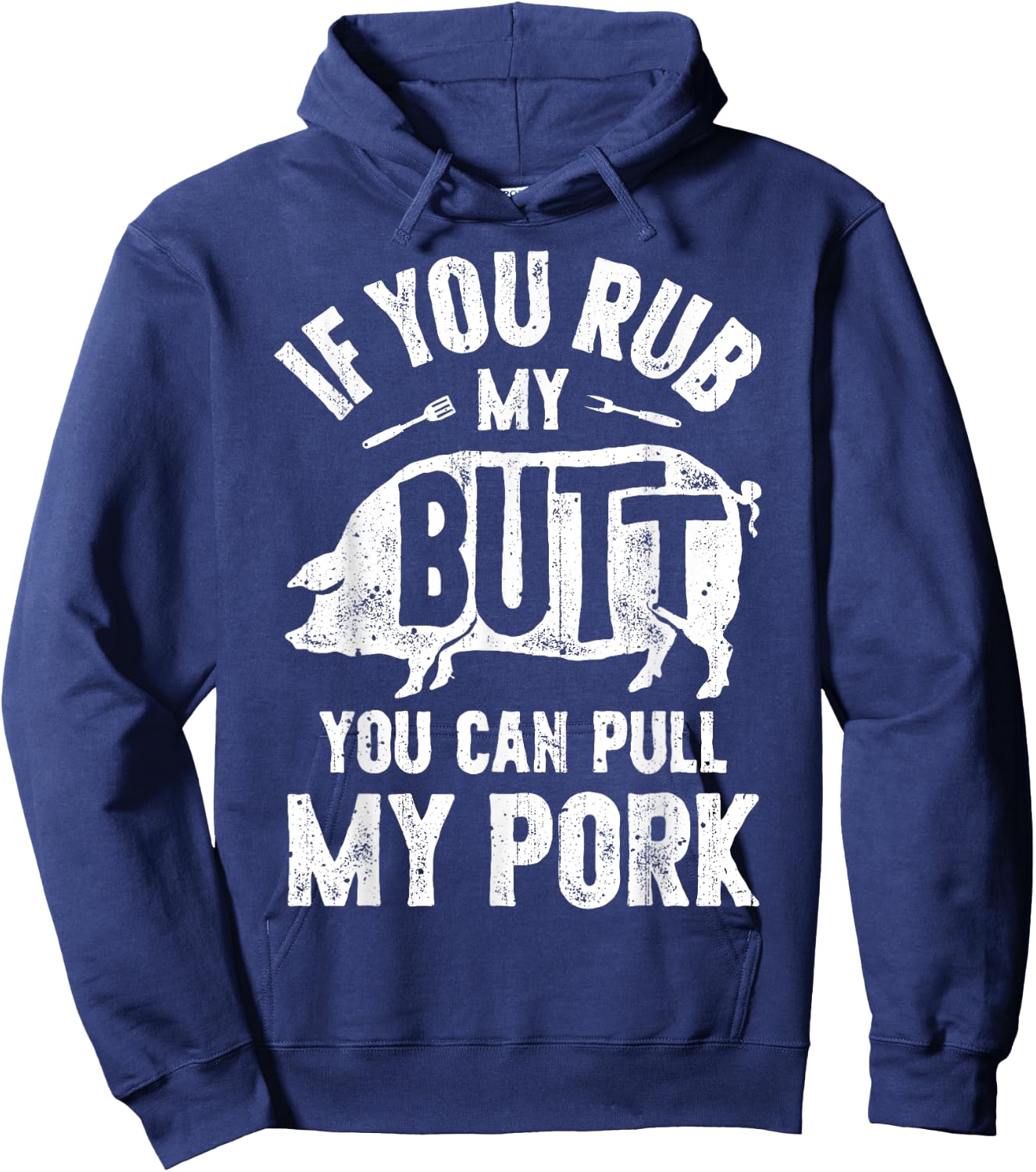 If You Rub My Butt You Can Pull My Pork Funny BBQ Barbecue Hoodie - Hoodie | Navy