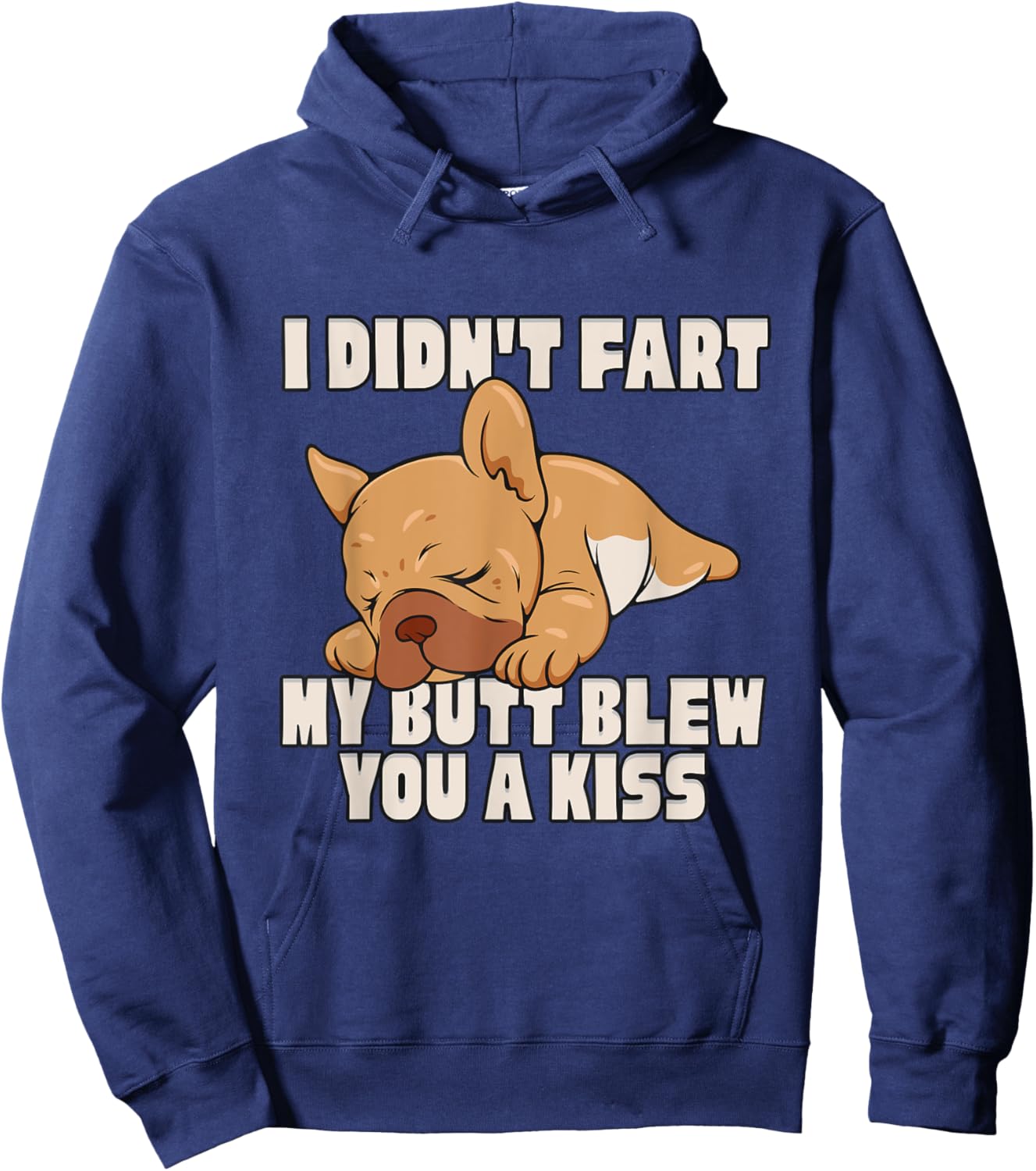 I Didn't Fart My Butt Blew You A Kiss Hoodie - Hoodie | Navy
