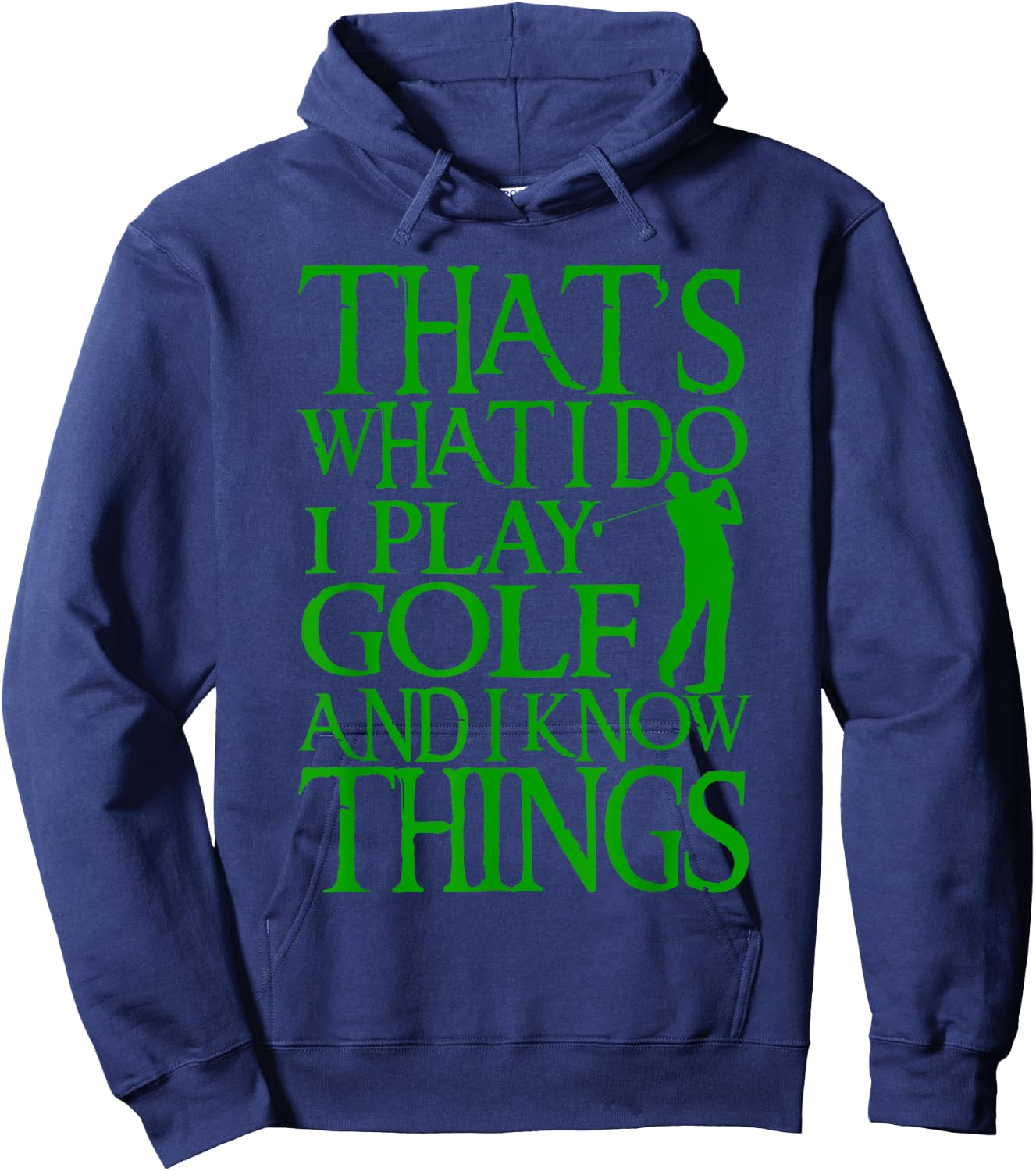 I Play Golf And Know Things Design Funny Golf Quote Hoodie - Hoodie | Navy