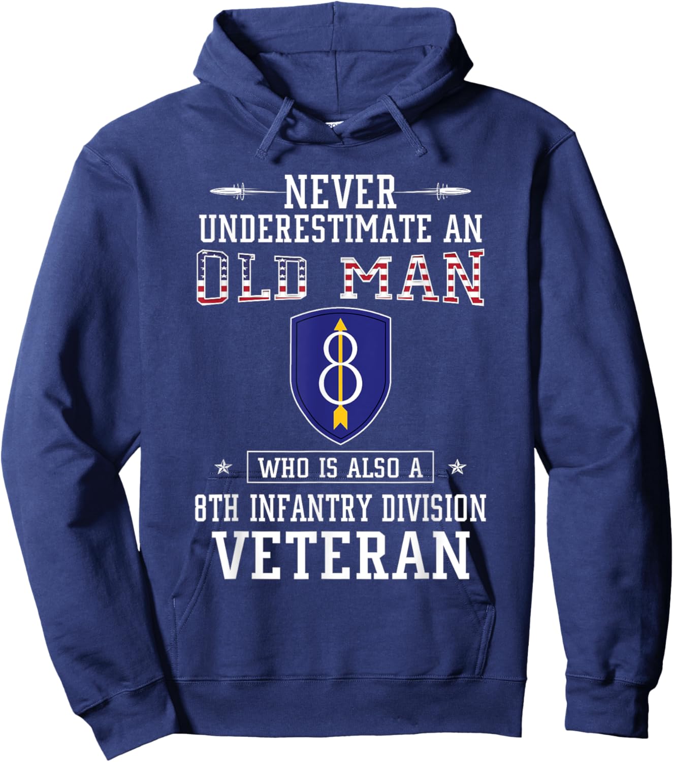 Never Underestimate 8th Infantry Division Veteran Military Hoodie - Hoodie | Navy