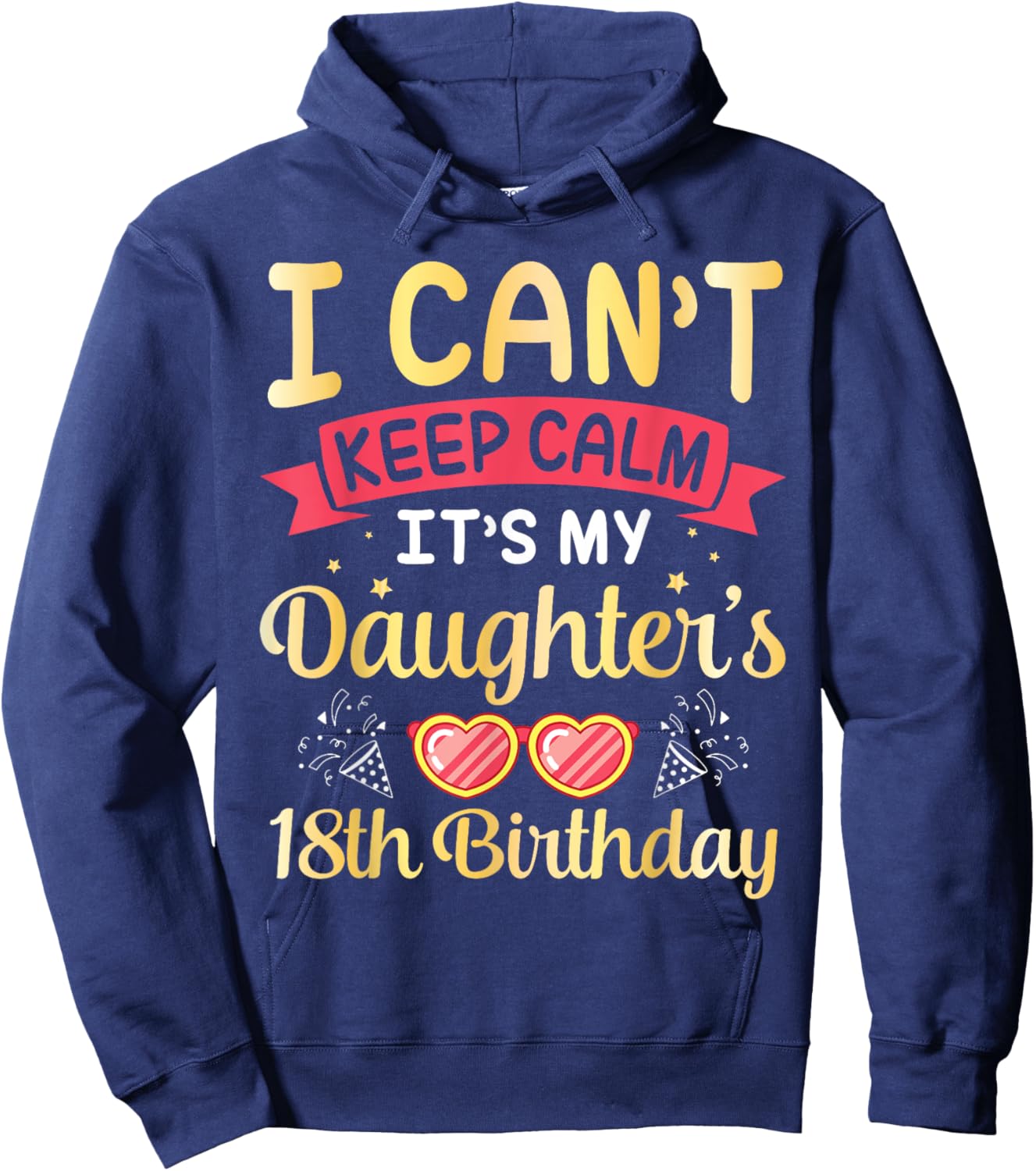 Daddy Mom I Can't Keep Calm It's My Daughter's 18th Birthday Hoodie - Hoodie | Navy