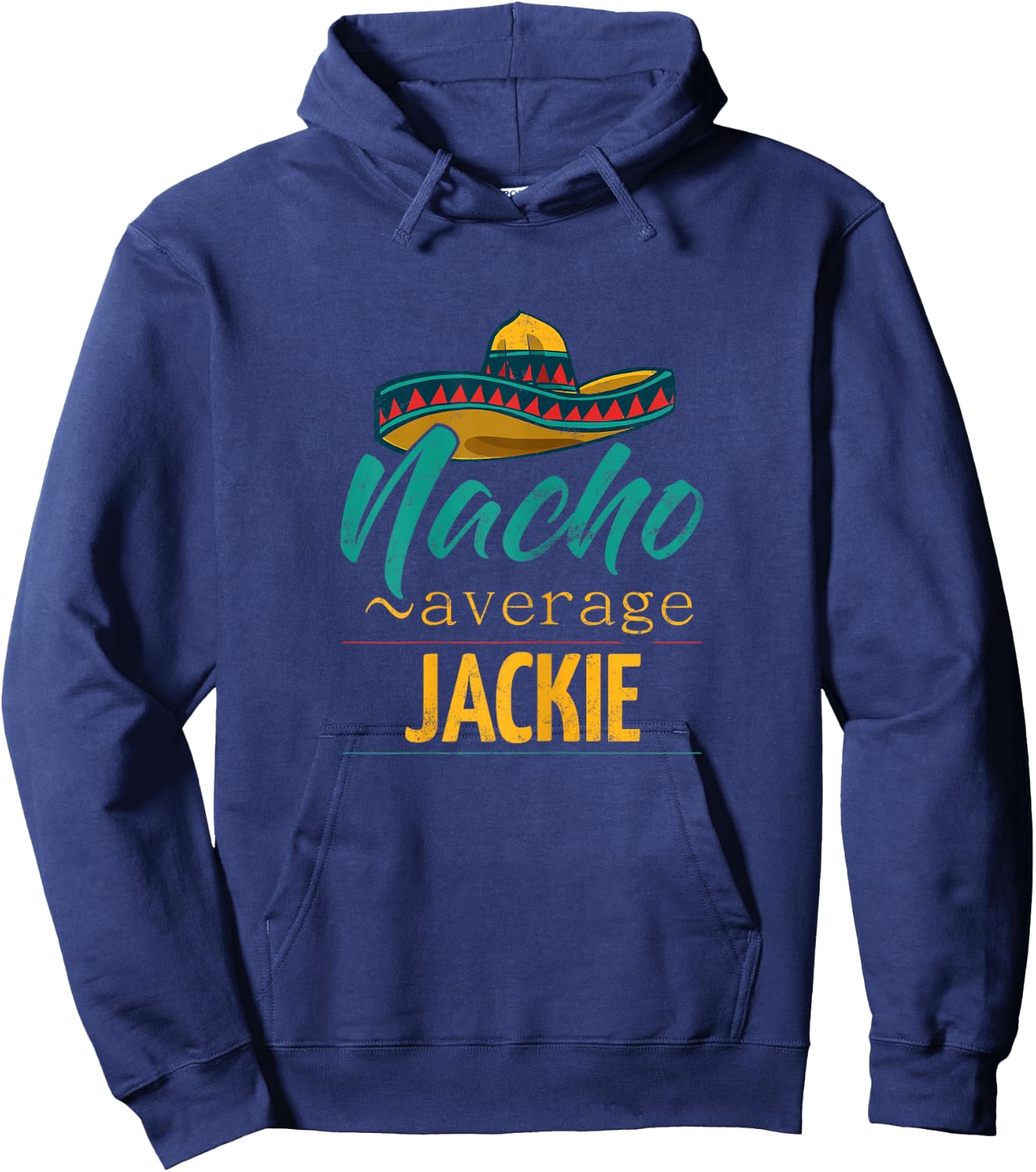 Nacho Average Jackie Gift Funny Cinco De Mayo Sombrero Hoodie - Hoodie | Navy