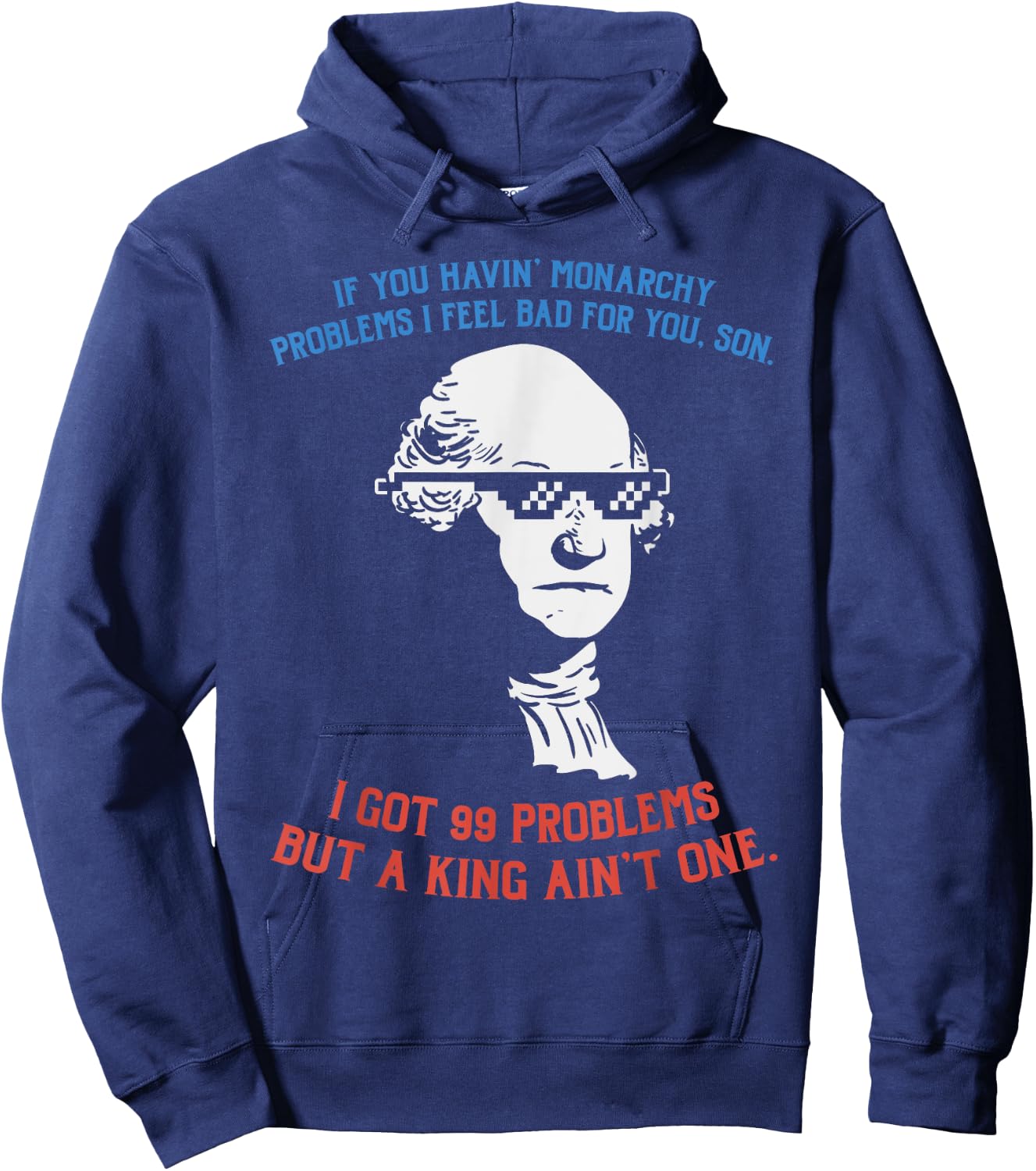 99 Problems No King Washington Independence Day 4th Of July Women Men Hoodie - Hoodie | Navy