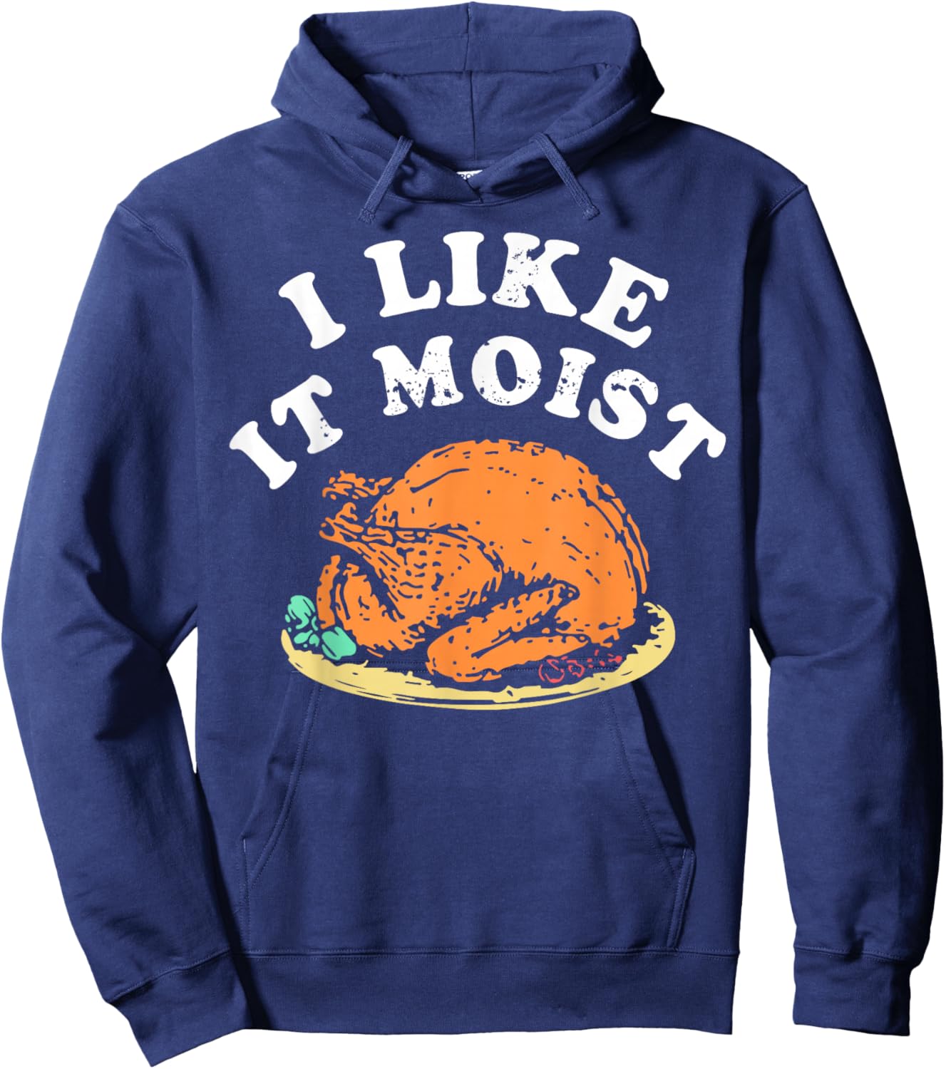 I Like It Moist Turkey Dinner Hoodie - Hoodie | Navy