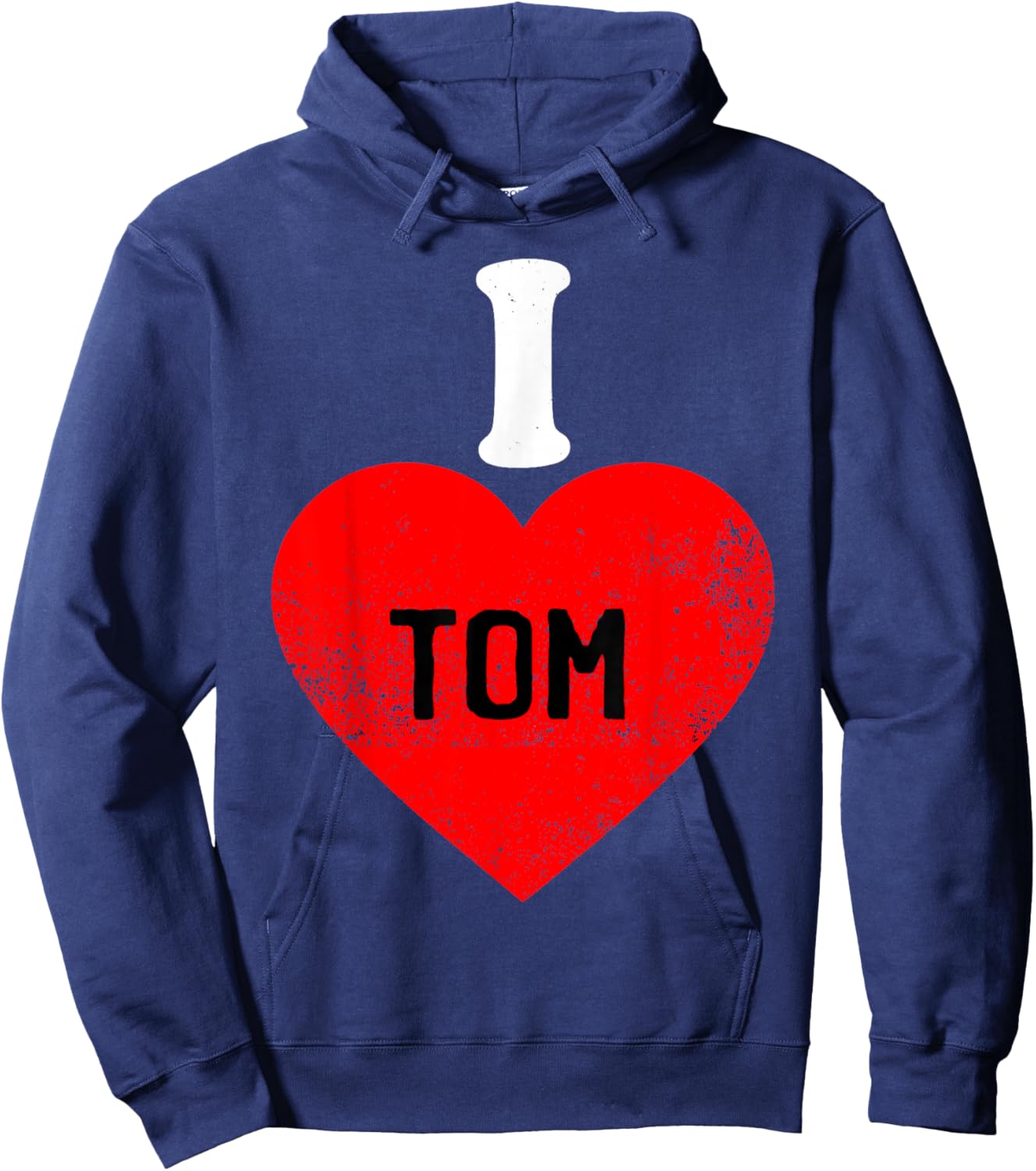 I Love Tom Best Tom Ever Hoodie - Hoodie | Navy