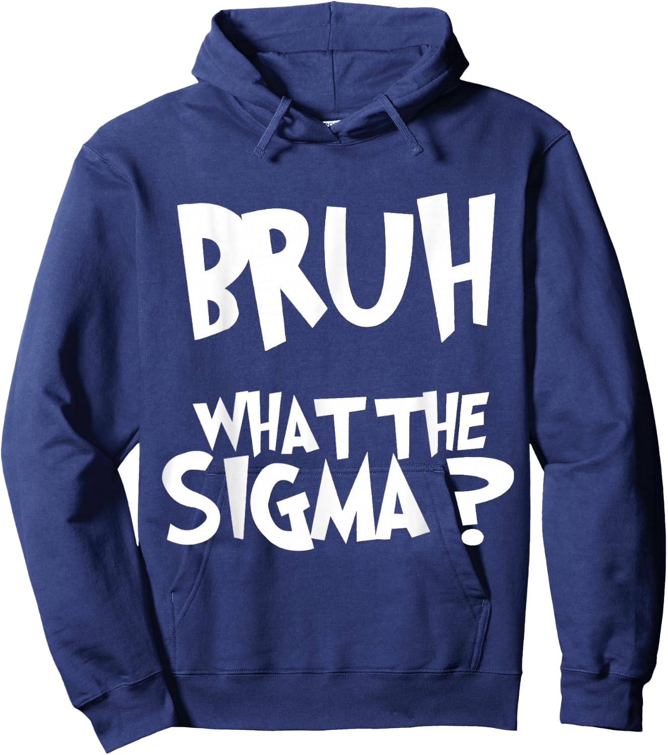 What The Sigma Bruh Funny Kids Teens Youth Meme Saying Quote Hoodie - Hoodie | Navy