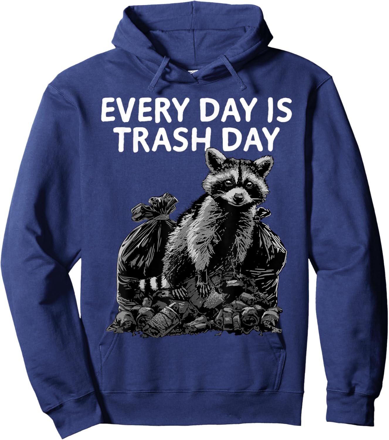Raccoon Shirt Every Day Is Trash Day Raccoon Trash Panda Hoodie - Hoodie | Navy