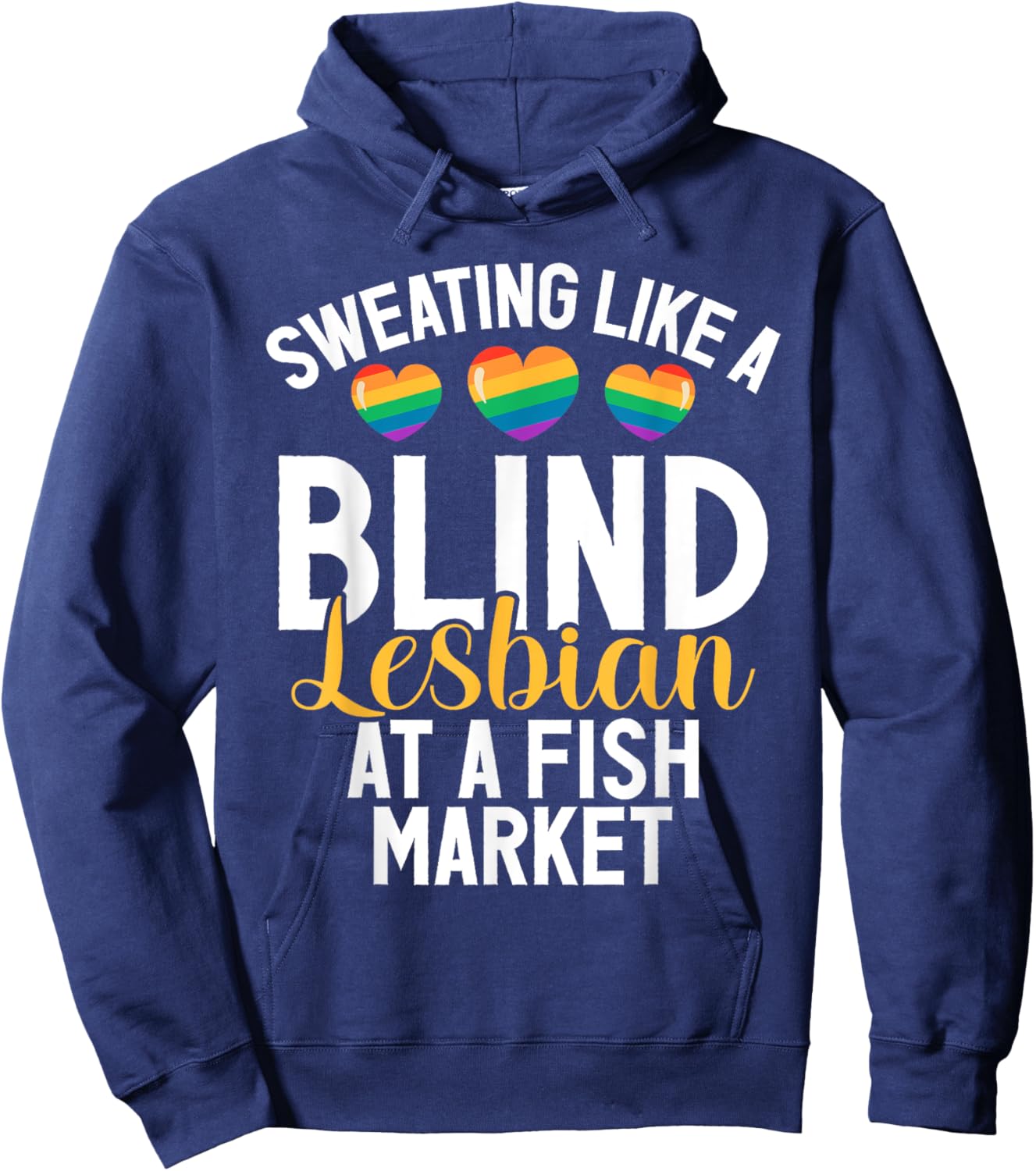 Sweating like a Blind Lesbian at a Fish Market funny Lesbian Hoodie - Hoodie | Navy