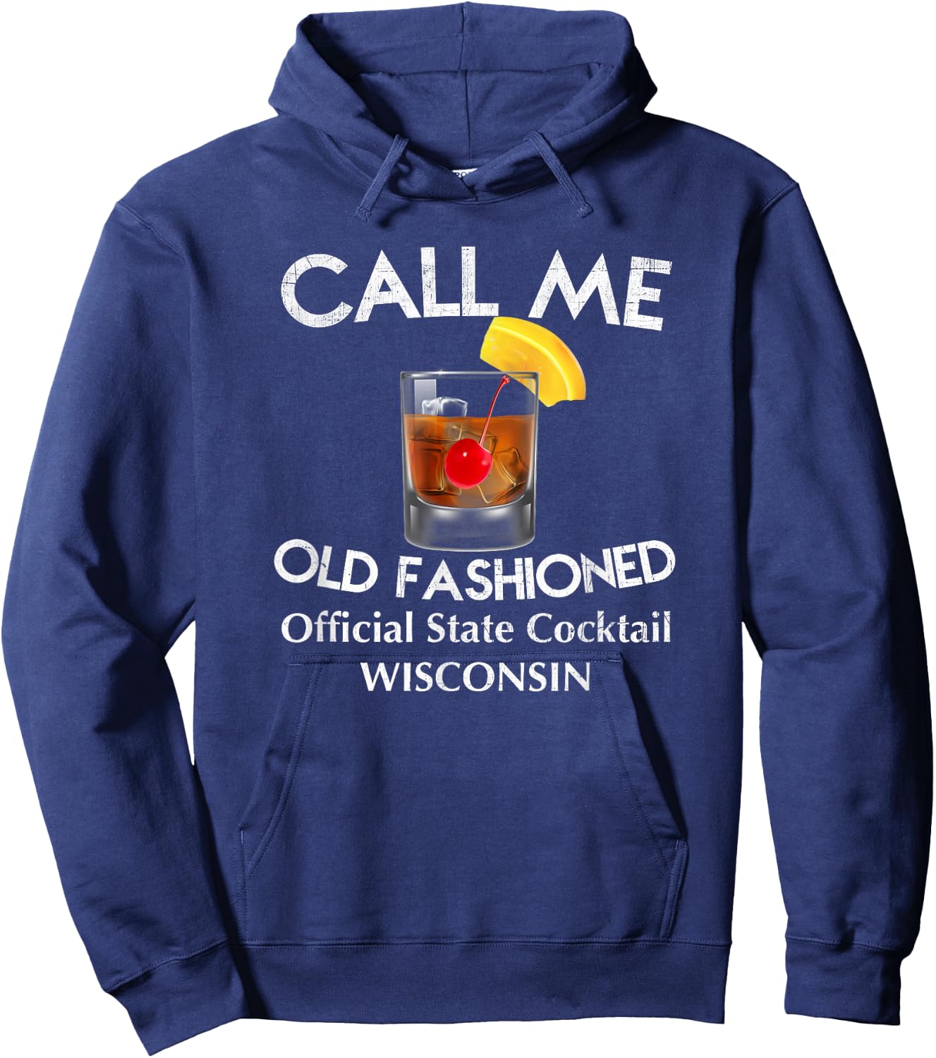Call Me Old Fashioned - Wisconsin State Cocktail T Shirt Hoodie - Hoodie | Navy