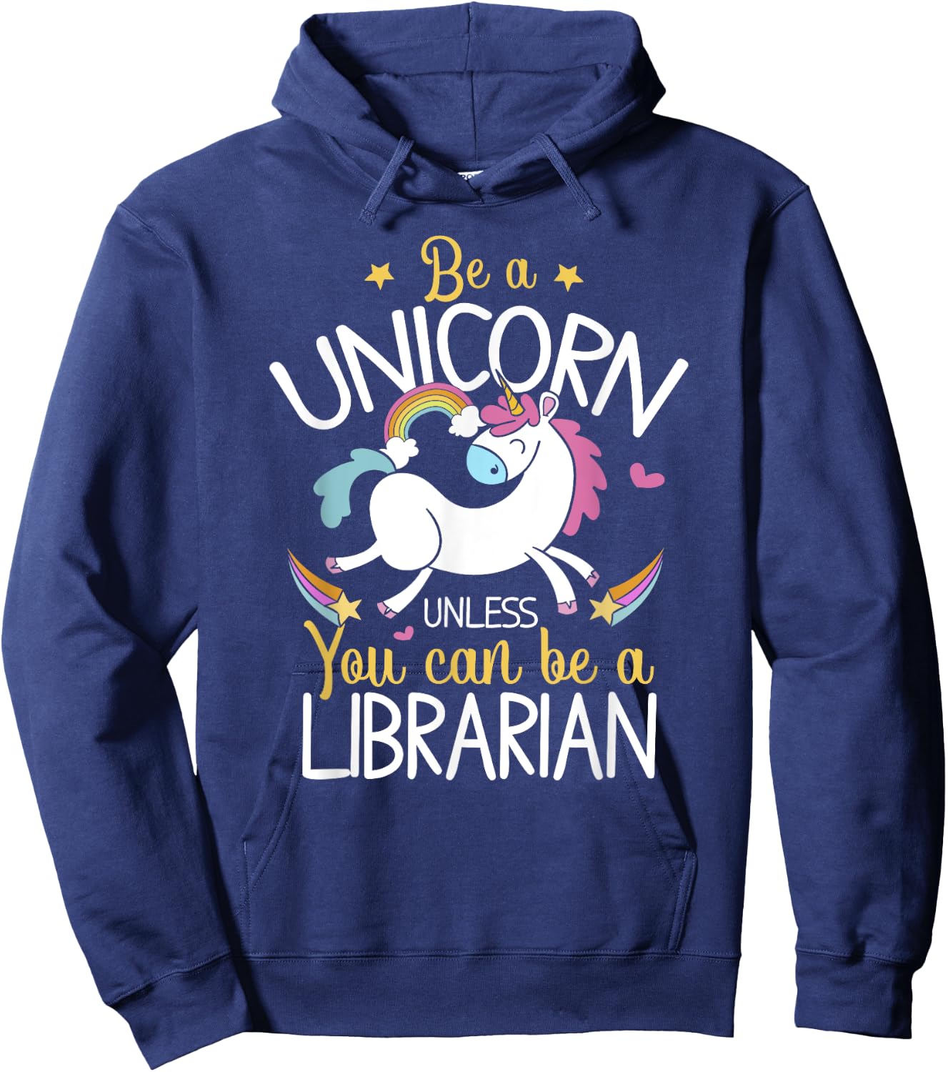 Librarian Be A Unicorn - Librarian Shirt Gift Librarian Hoodie - Hoodie | Navy