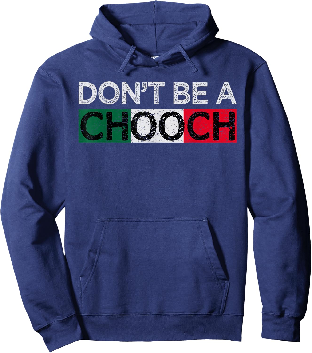 Don't Be A Chooch Funny Saying Humor Italian Gift Hoodie - Hoodie | Navy