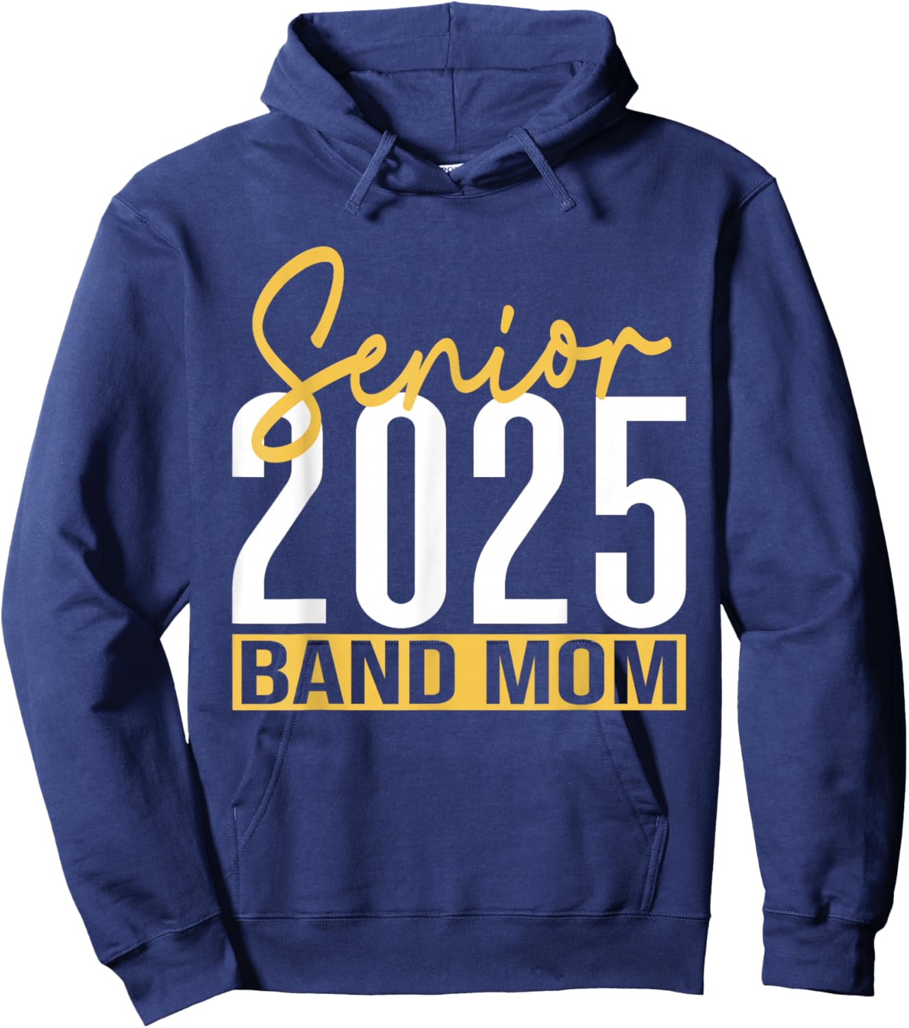 Senior Band Mom 2025 Marching Band Parent Class of 2025 Hoodie - Hoodie | Navy