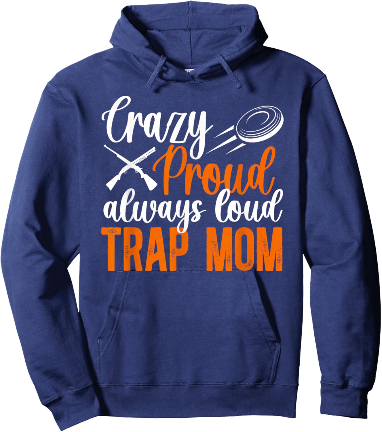 Crazy Proud Trap Mom Trap Shooting Mom Trap Shooting Mother Hoodie - Hoodie | Navy